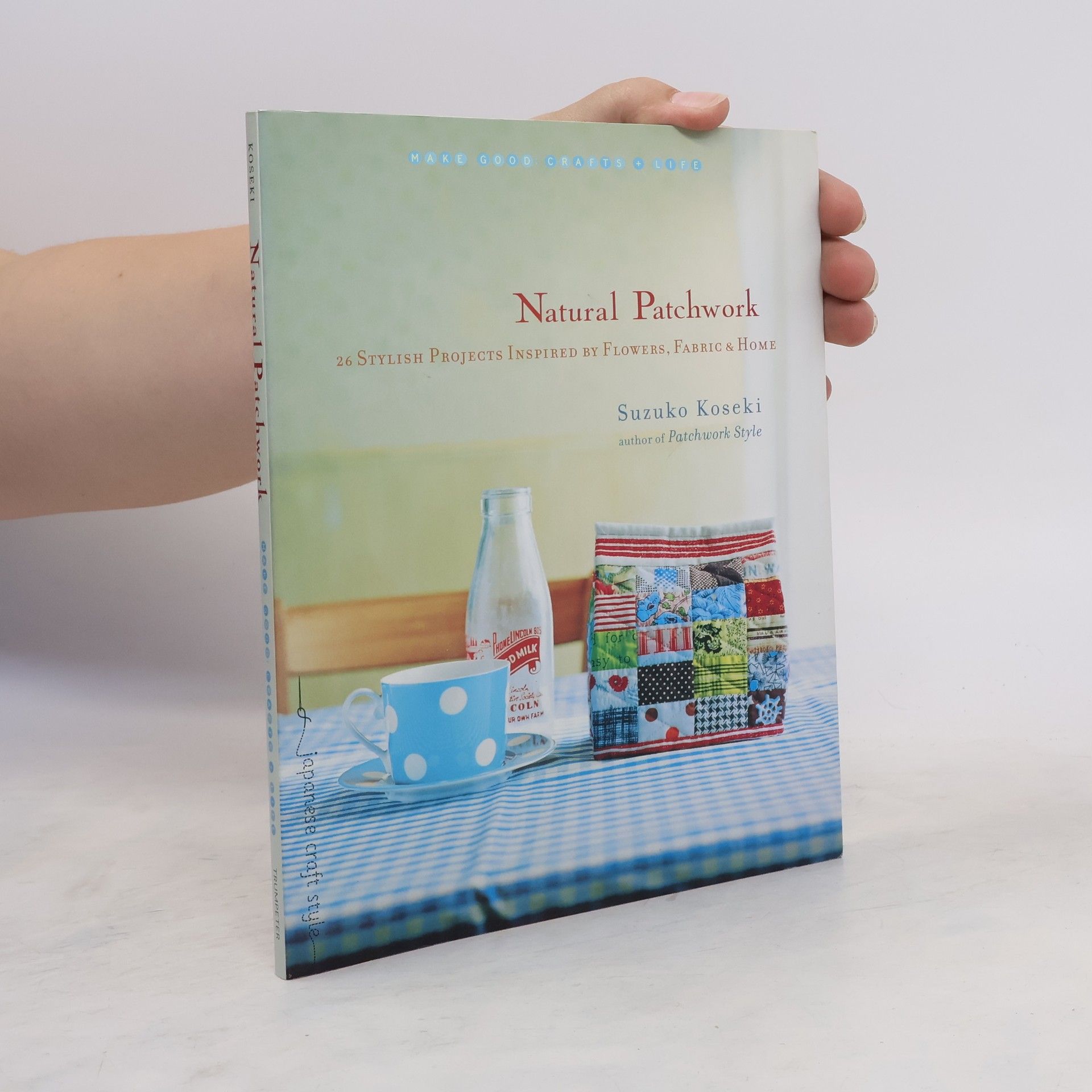 Suzuko Koseki Make Good Crafts + Life: Natural Patchwork