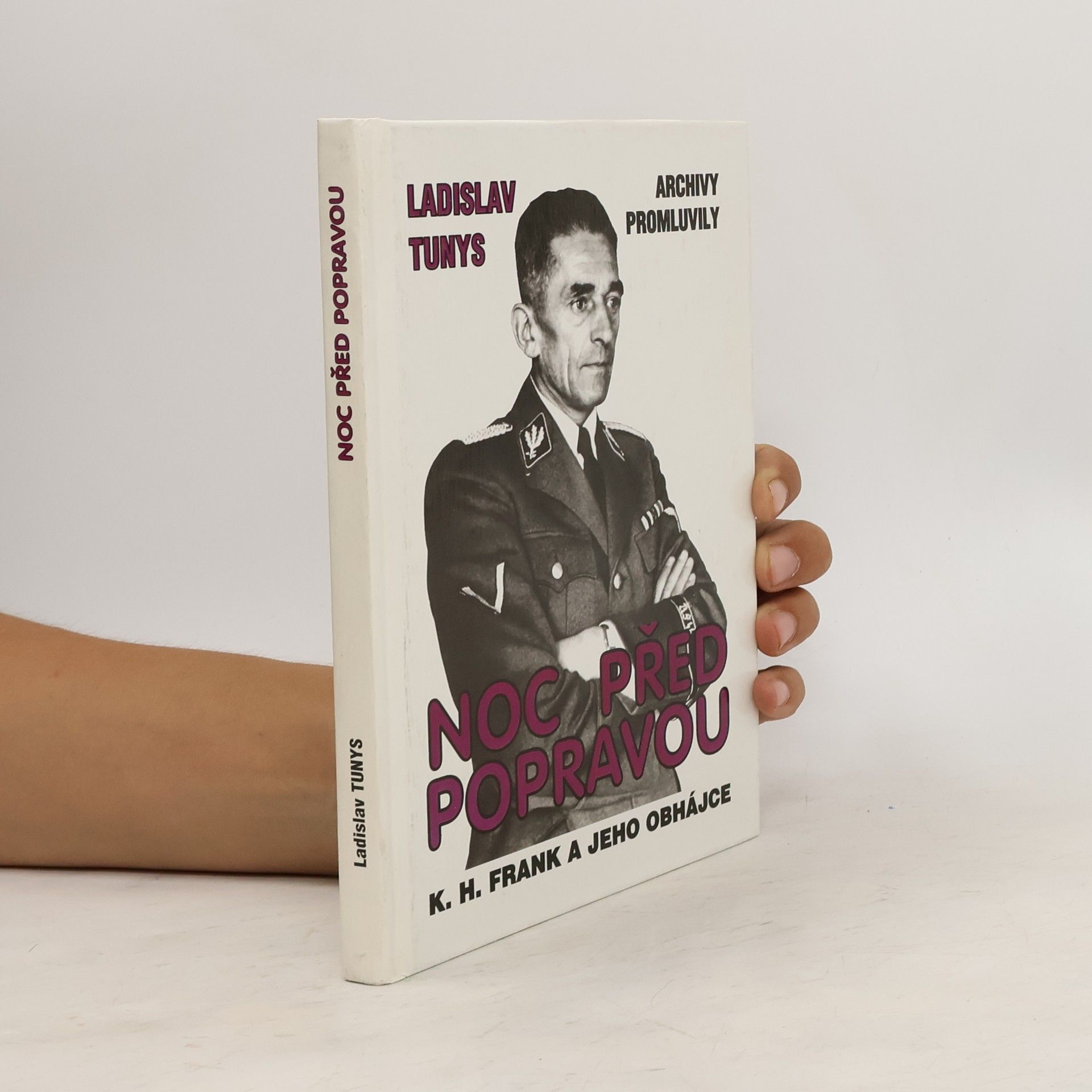 Ladislav Tunys Noc před popravou : K.H. Frank a jeho obhájce : archivy promluvily