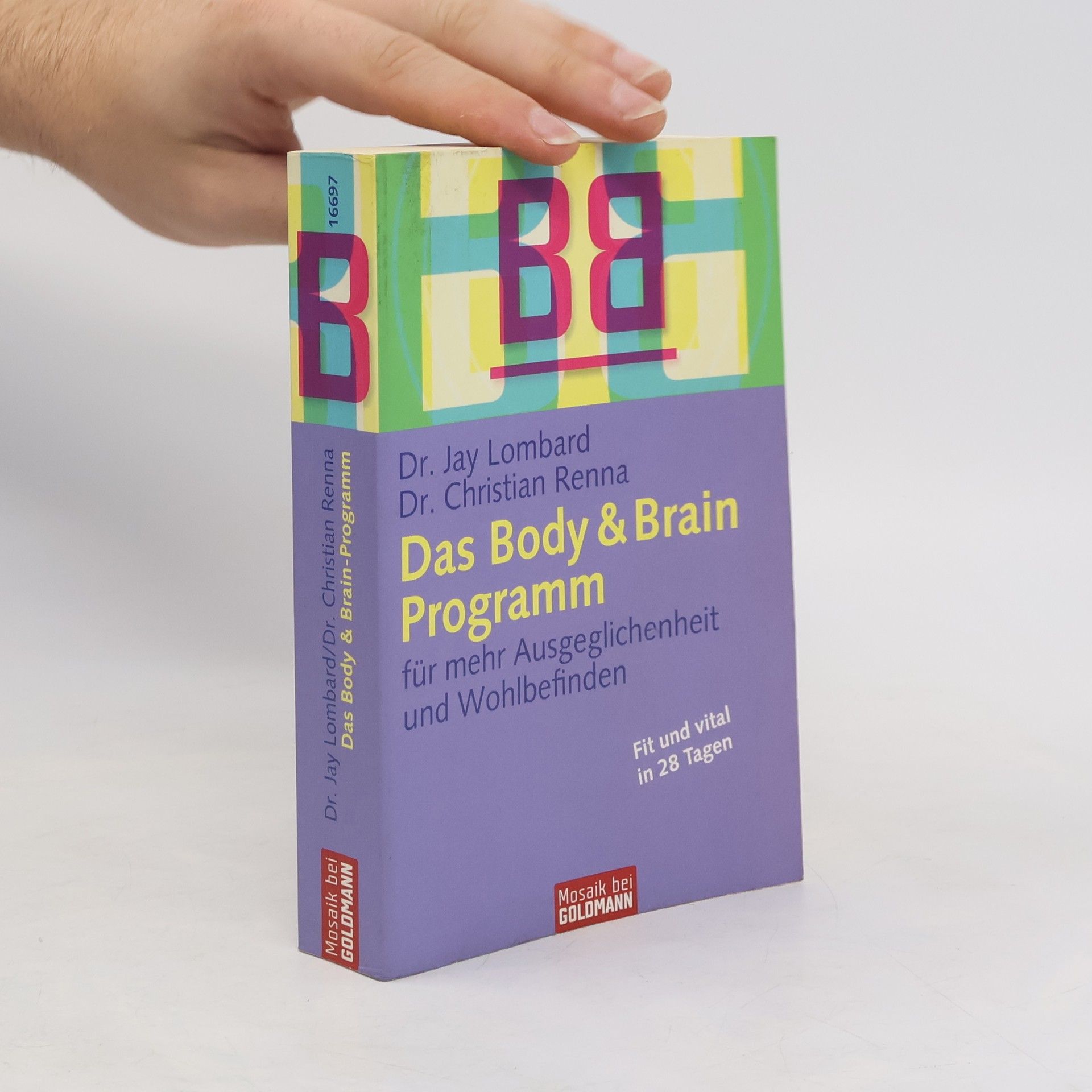 Jay Lombard Das Body- & Brain-Programm für mehr Ausgeglichenheit und Wohlbefinden