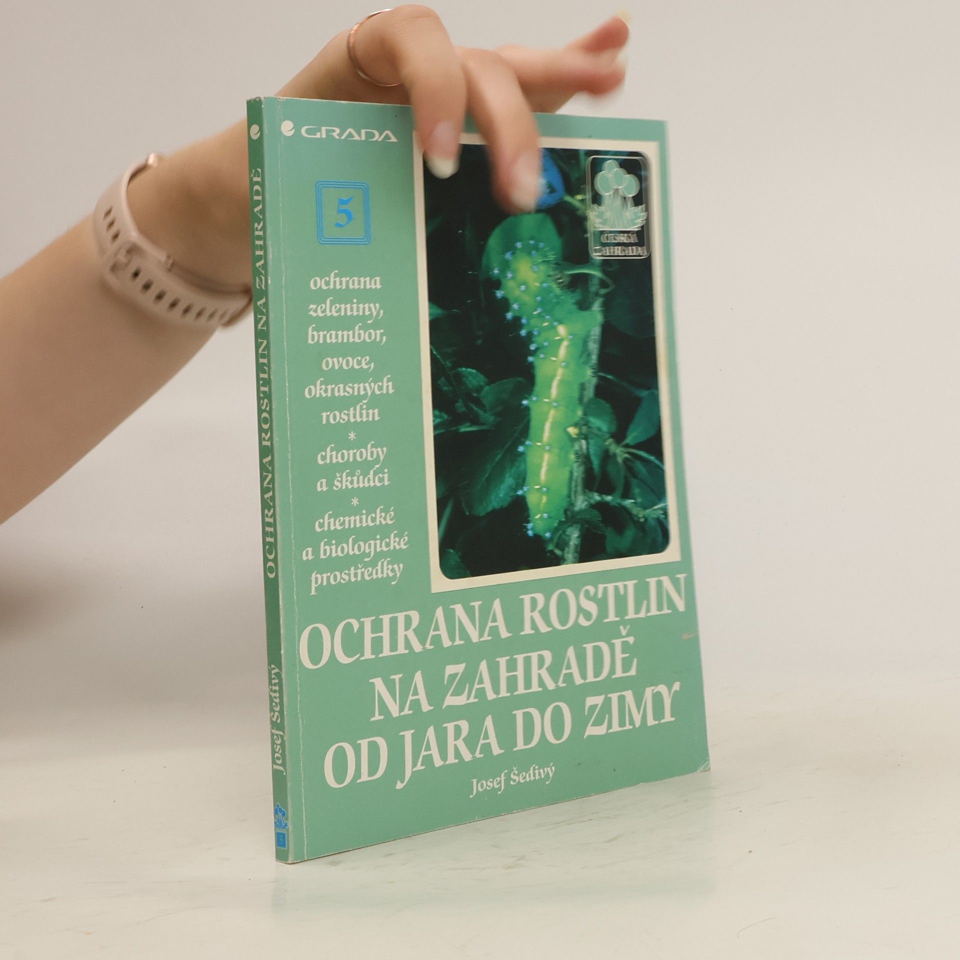 Josef Šedivý Ochrana rostlin na zahradě od jara do zimy