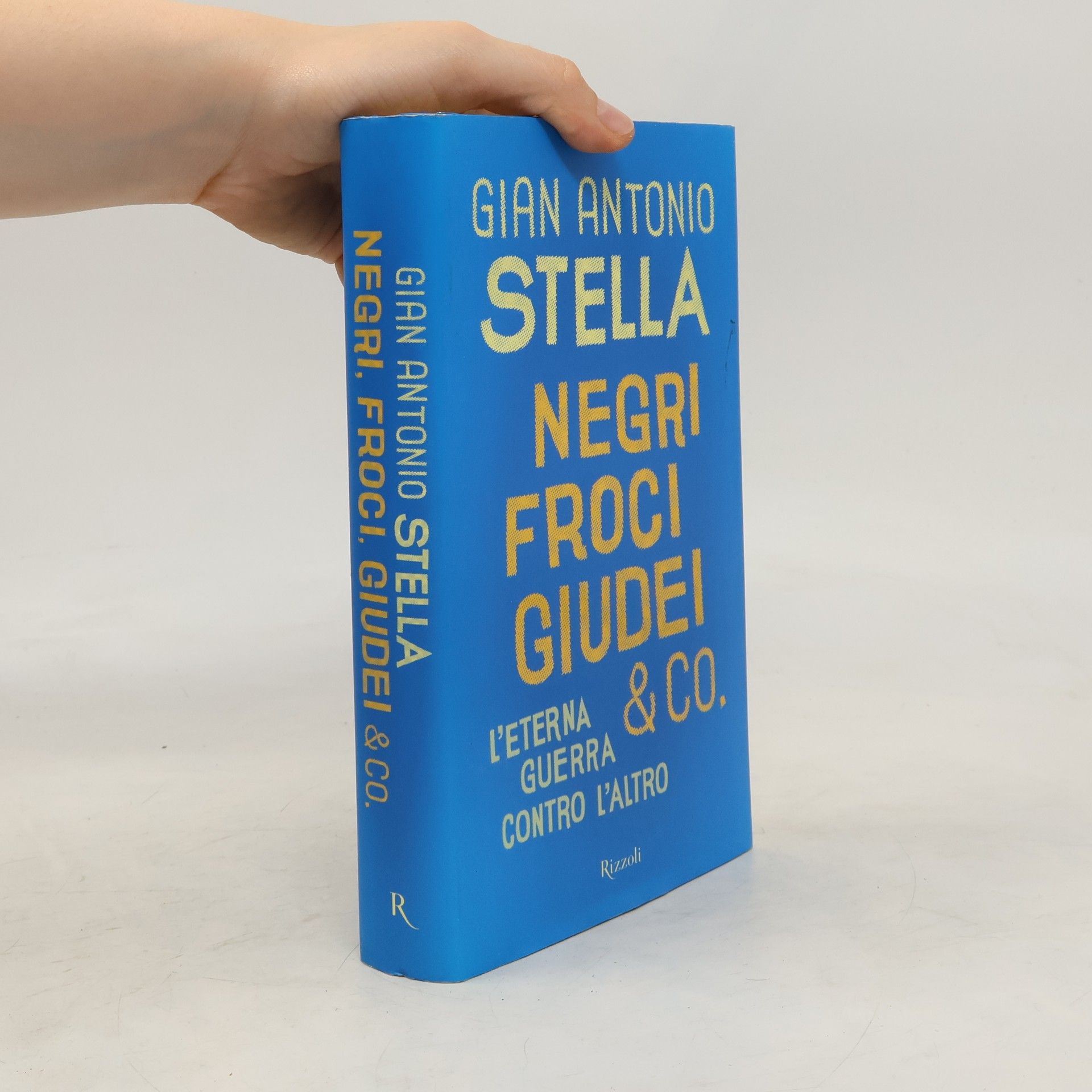 Gian Antonio Stella Negri, froci, giudei & co.