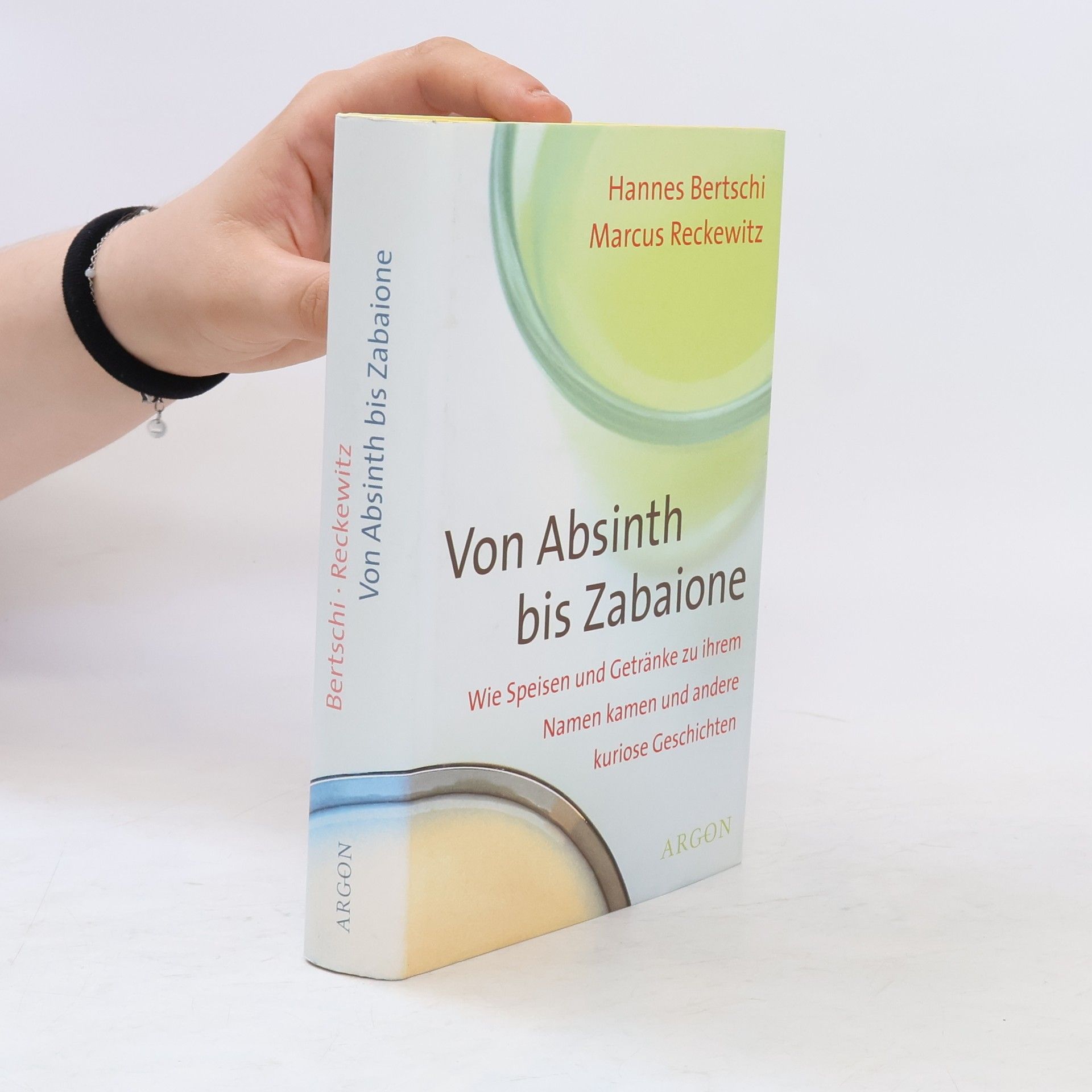 Hannes Bertschi Von Absinth bis Zabaione