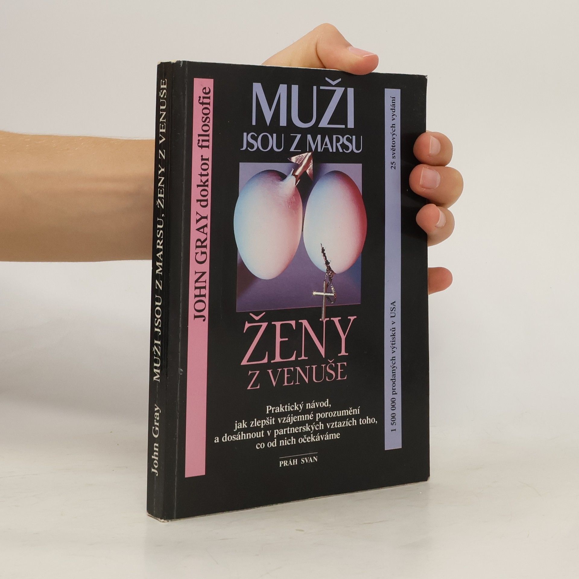 John Gray Muži jsou z Marsu, ženy z Venuše. Praktický návod, jak zlepšit vzájemné porozumění a dosáhnout v partnerských vztazích toho, co od nich očekáváme