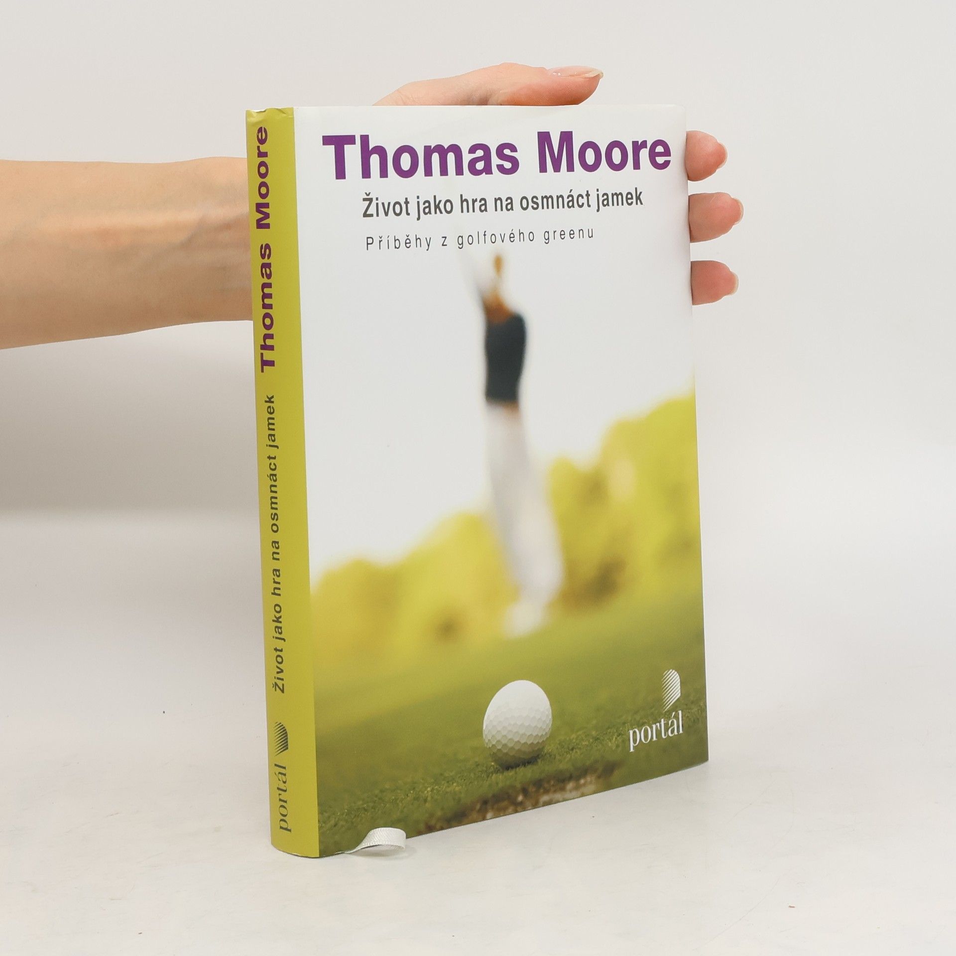 Thomas Moore Život jako hra na osmnáct jamek : příběhy z golfového greenu