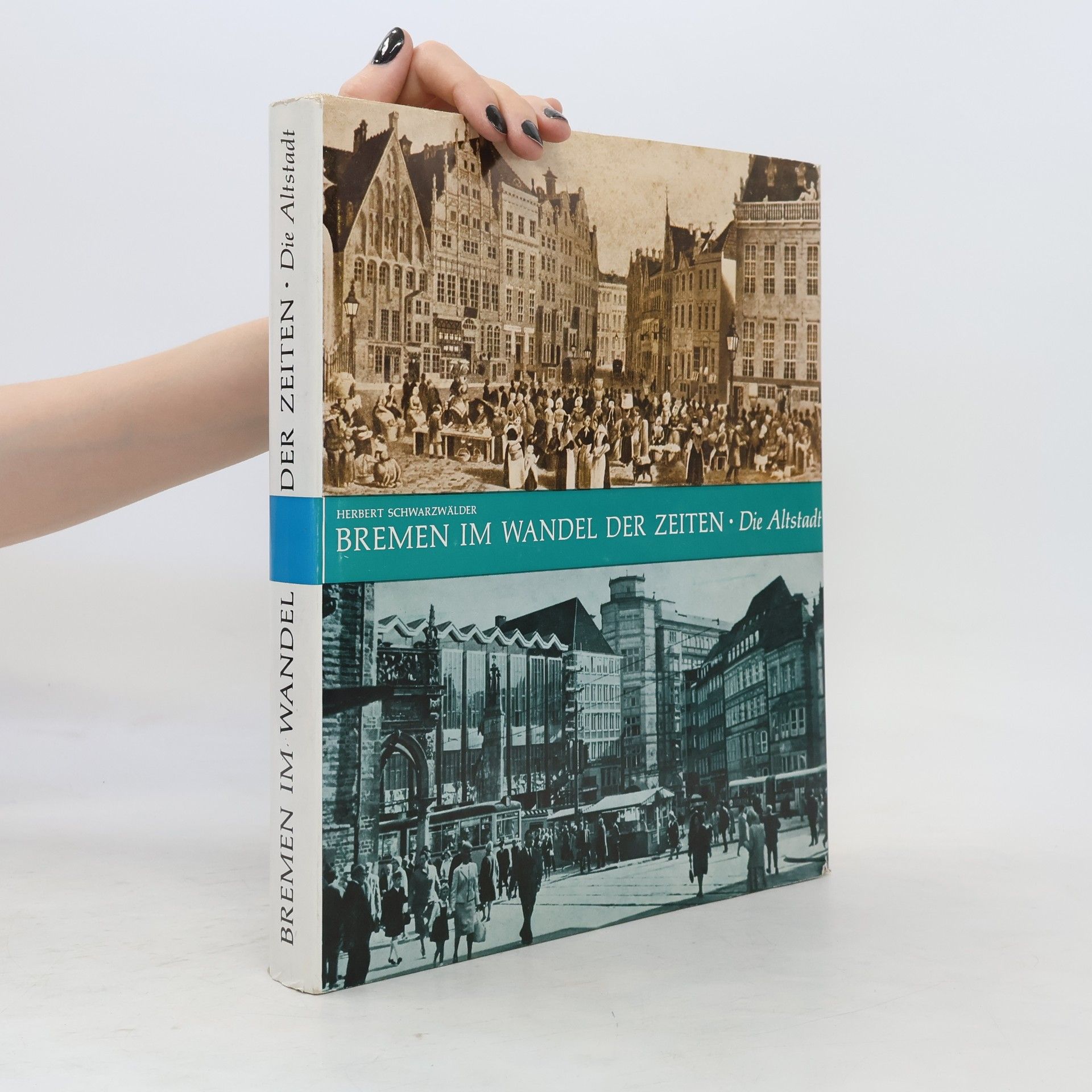 Herbert Schwarzwälder Bremen im Wandel der Zeiten