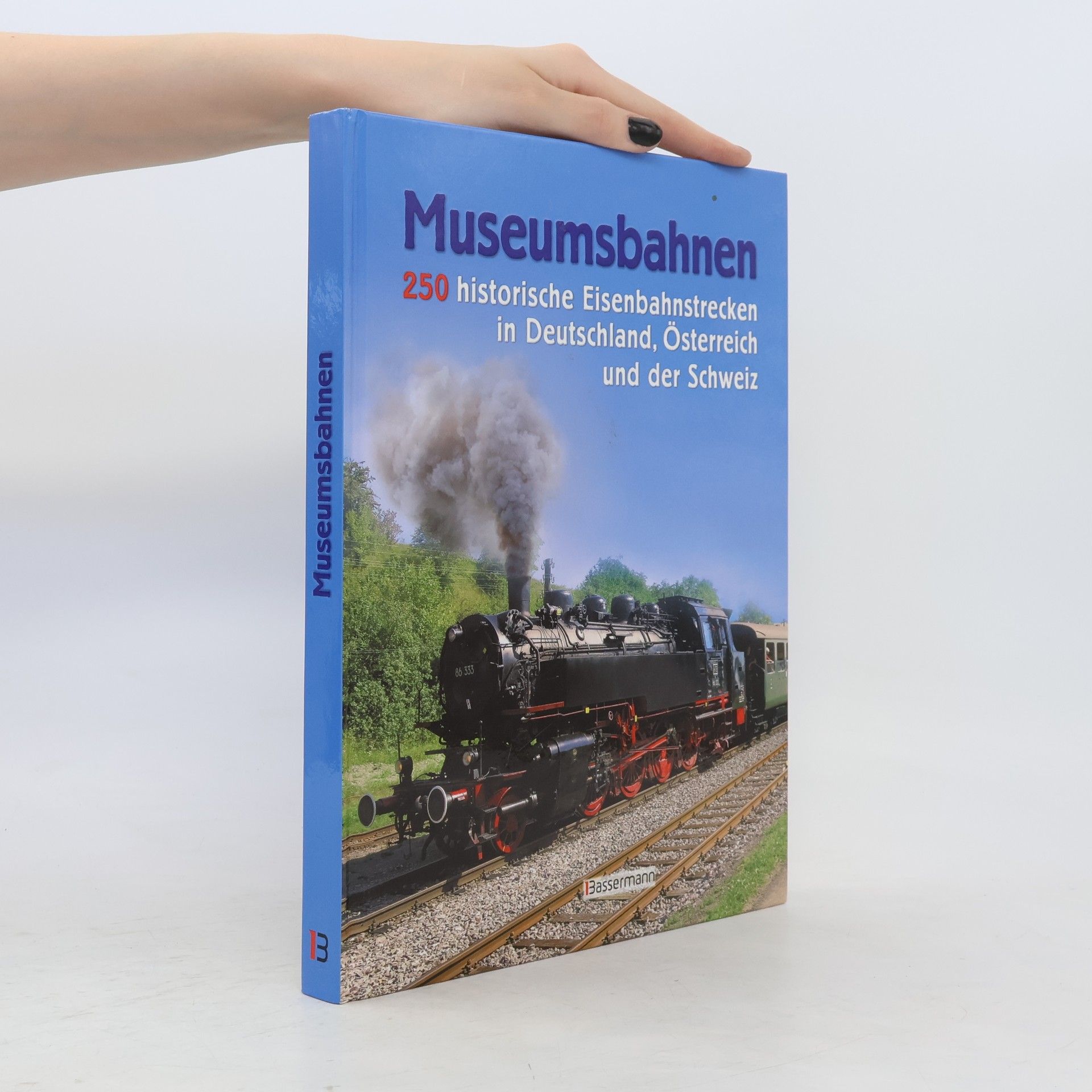 kolektiv Museumsbahnen : 250 historische Eisenbahnstrecken in Deutschland, Österreich und der Schweiz