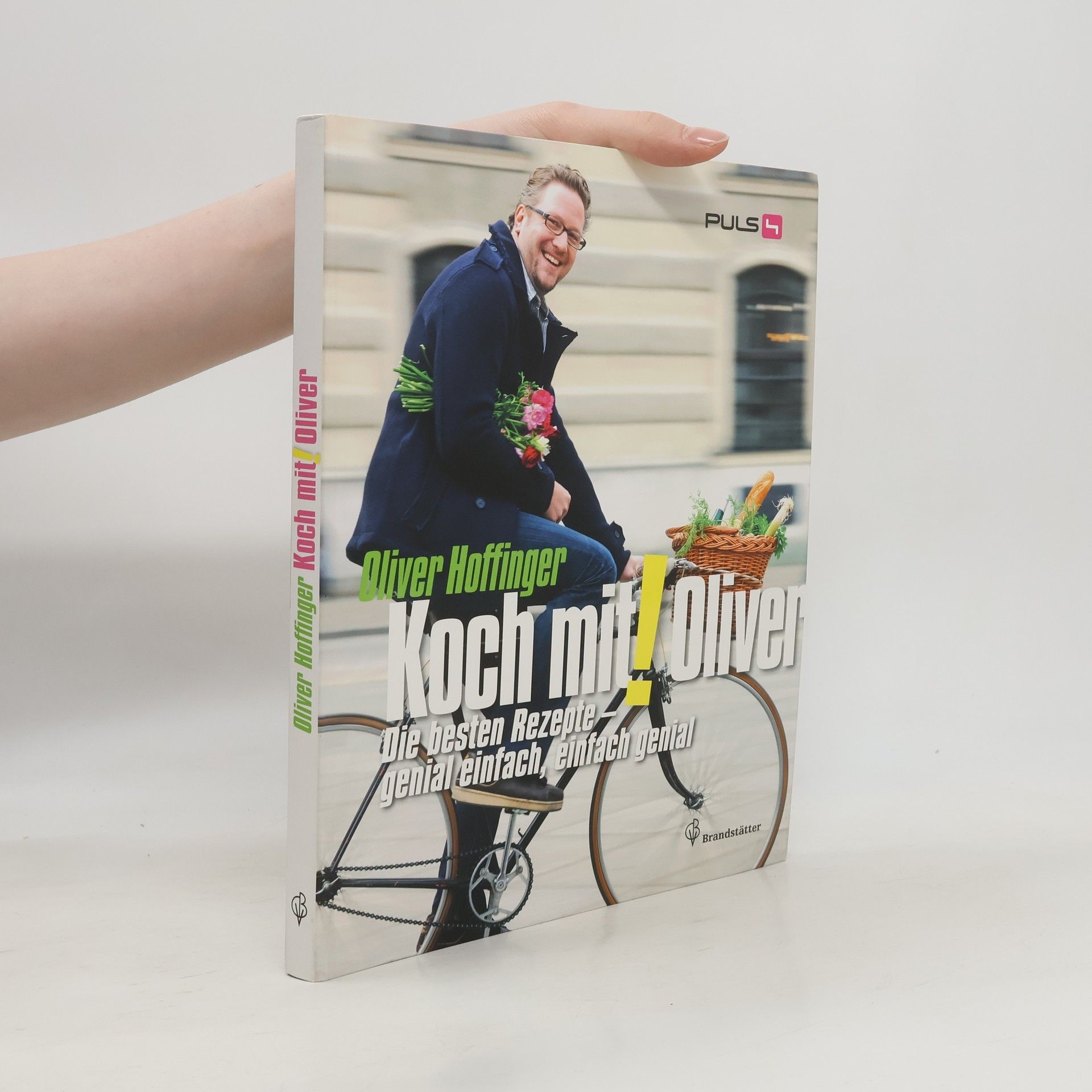 Oliver Hoffinger Koch mit! Oliver: Die besten Rezepte - genial einfach, einfach genial