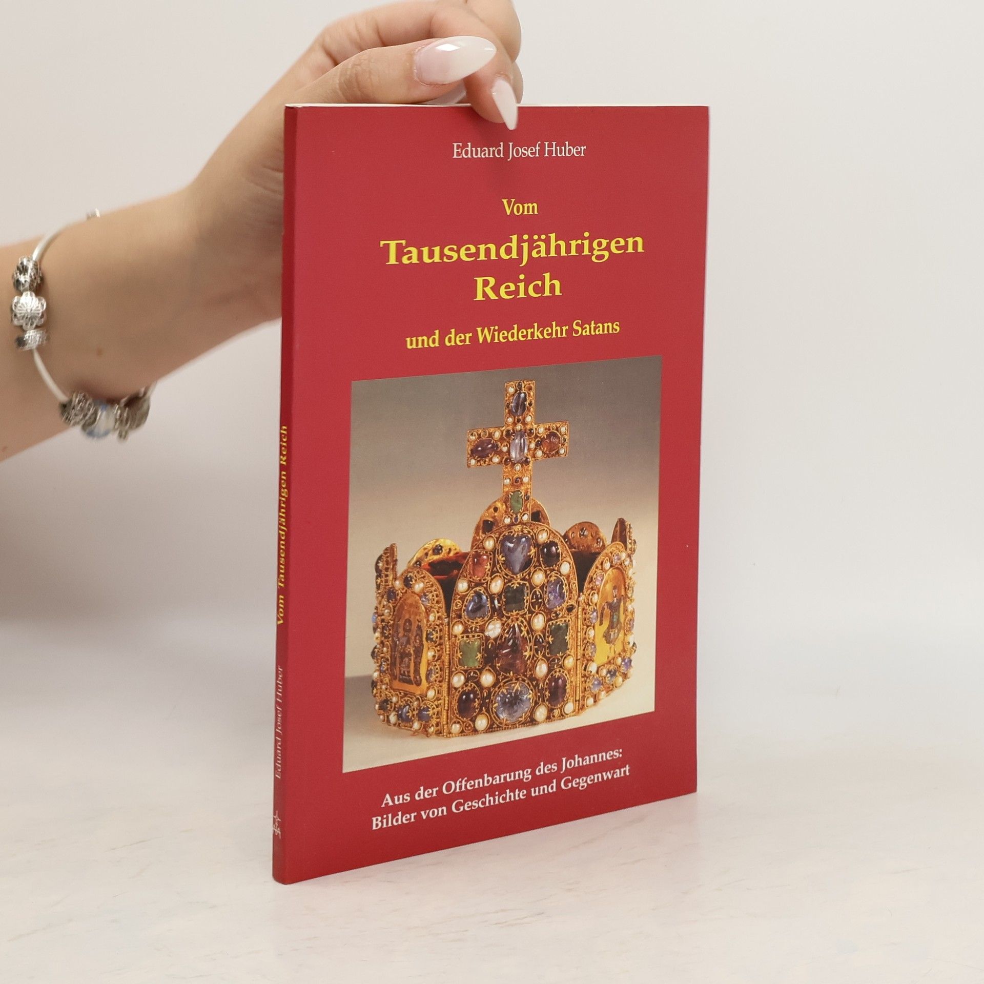 Eduard Josef Huber Vom Tausendjährigen Reich und der Wiederkehr Satans