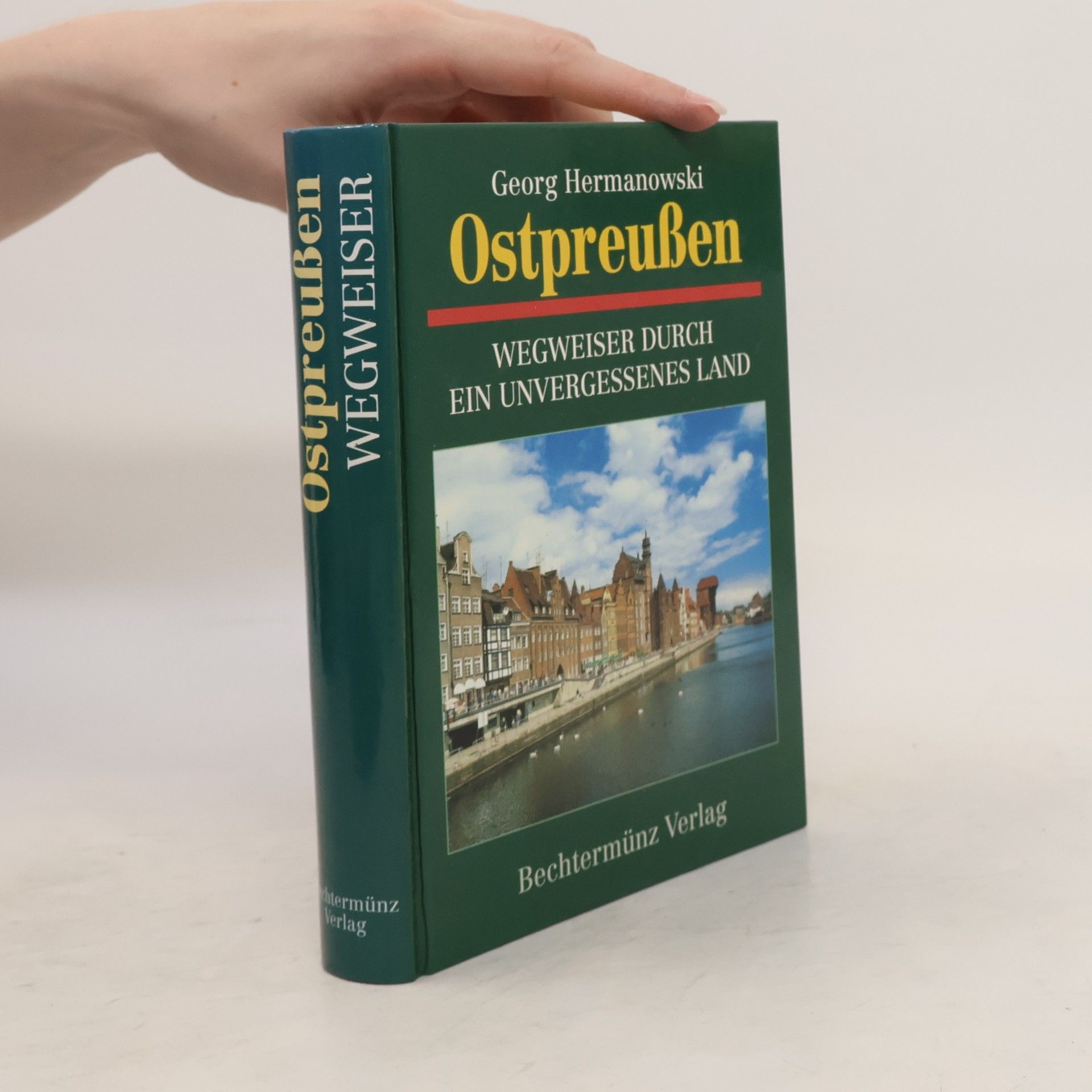 Georg Hermanowski Ostpreußen. Wegweiser durch ein unvergessenes Land