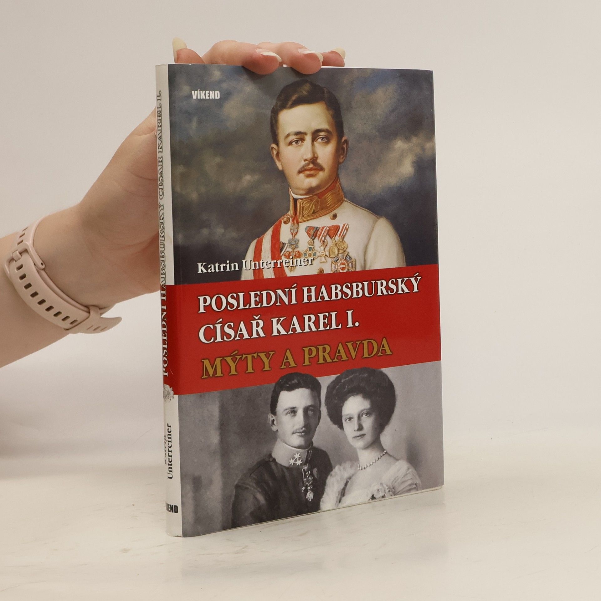 Katrin Unterreiner Poslední habsburský císař Karel I.: Mýty a pravda