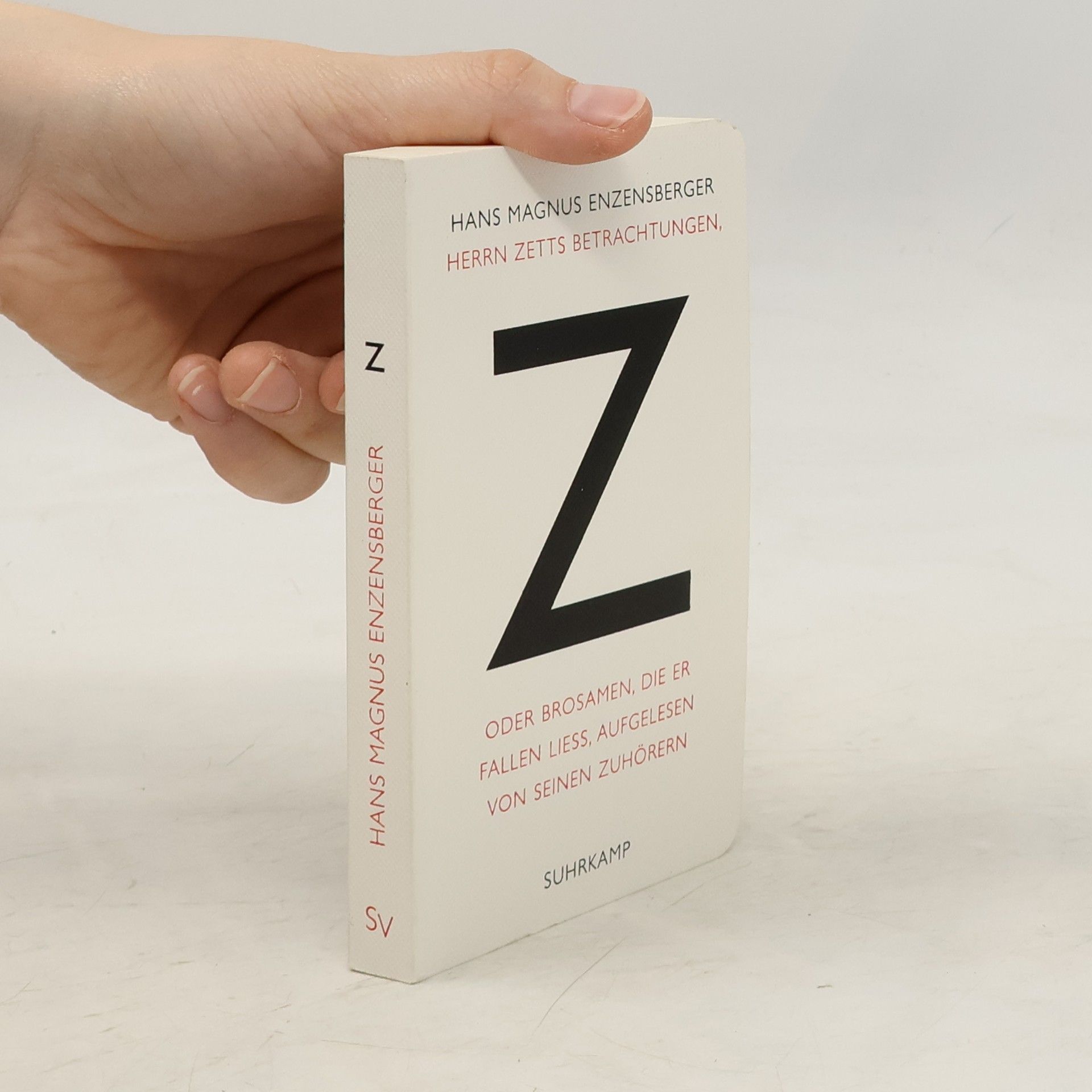 Hans Magnus Enzensberger Herrn Zetts Betrachtungen oder Brosamen, die er fallen liess, aufgelesen von seinen Zuhörern