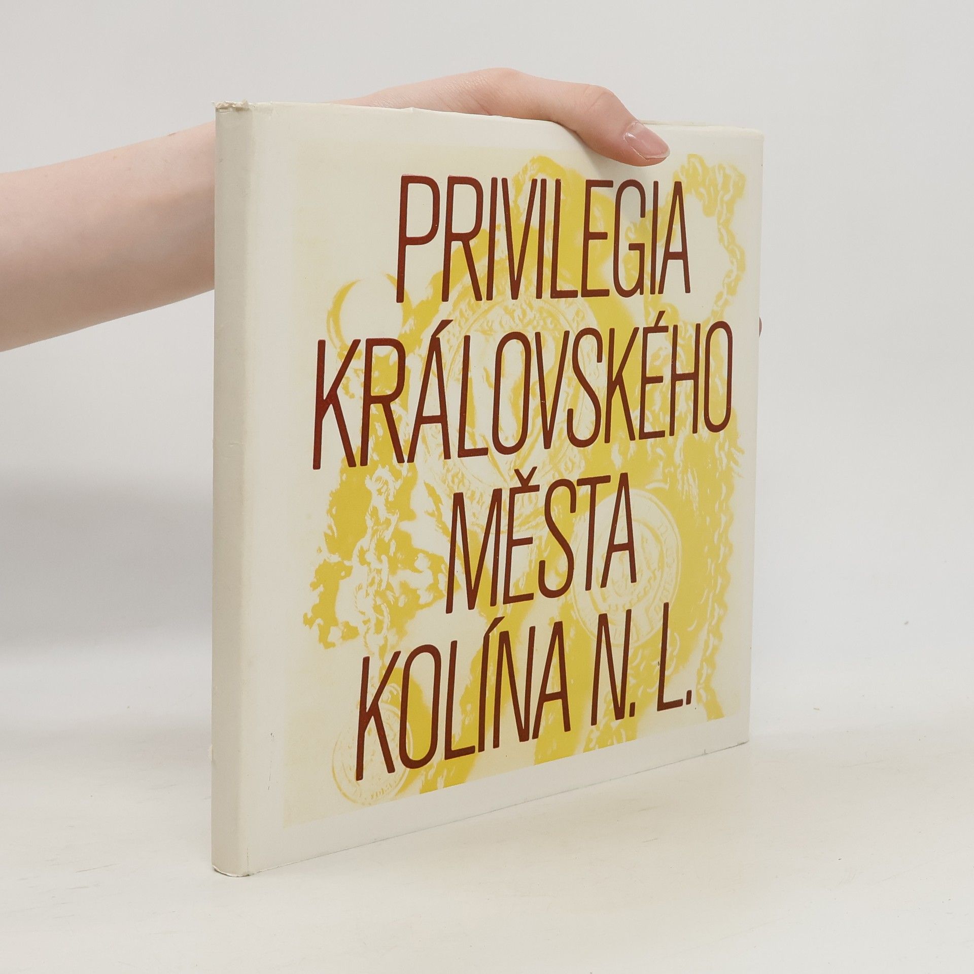 Karel Mrzílek Privilegia královského města Kolína n. L.