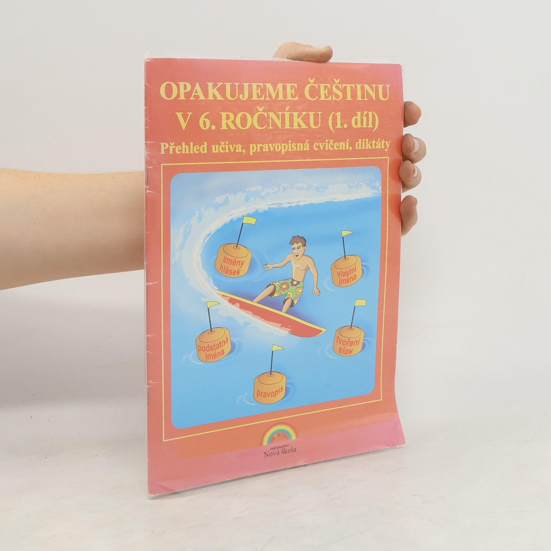 Jaromíra Kvačková Opakujeme češtinu v 6. ročníku : přehled učiva, pravopisná cvičení, diktáty