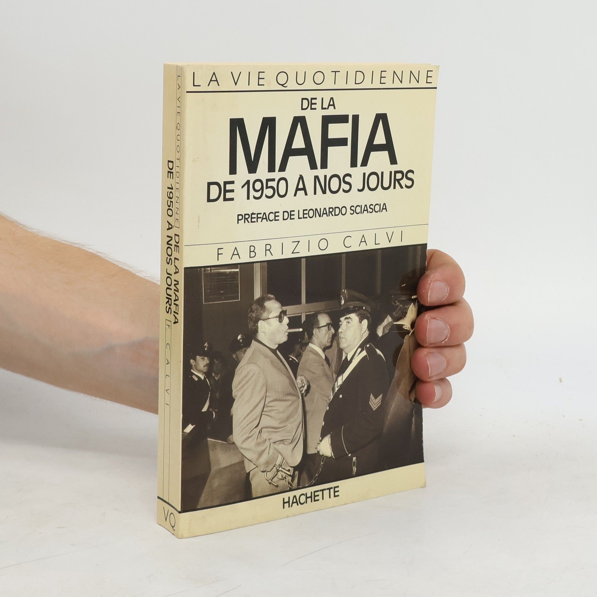 Fabrizio Calvi La Vie quotidienne de la Mafia de 1950 à nos jours