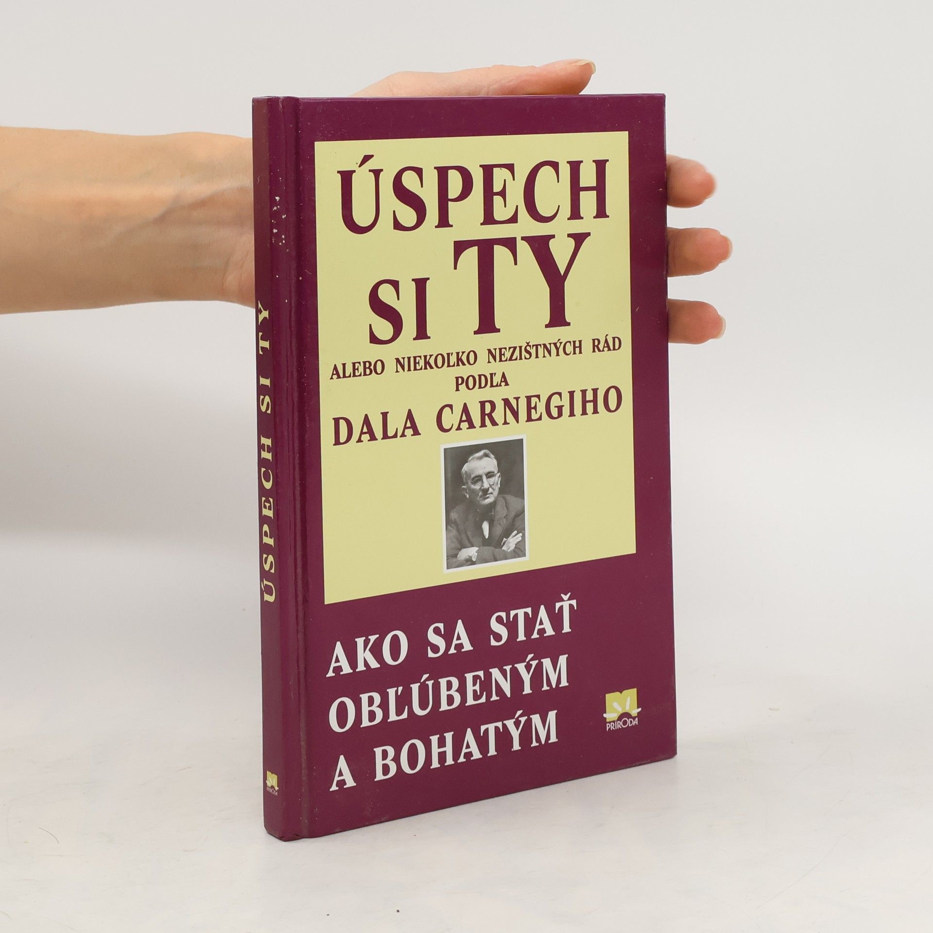 Dale Carnegie Úspech si Ty alebo niekoľko rád pána Dalea Carnagiho ako sa stať obľúbený a bohatý
