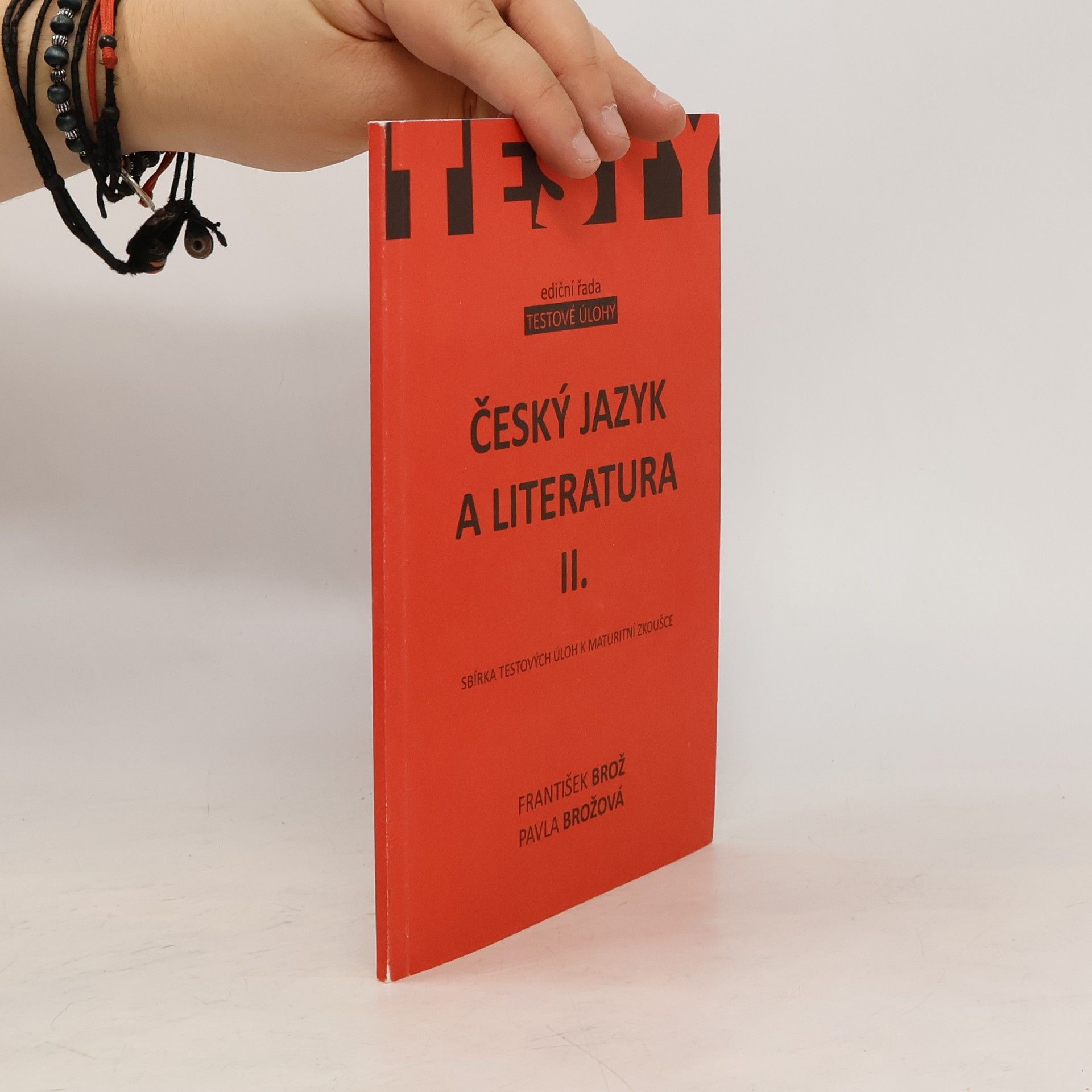 František Brož Český jazyk a literatura. II. Sbírka testových úloh k maturitní zkoušce