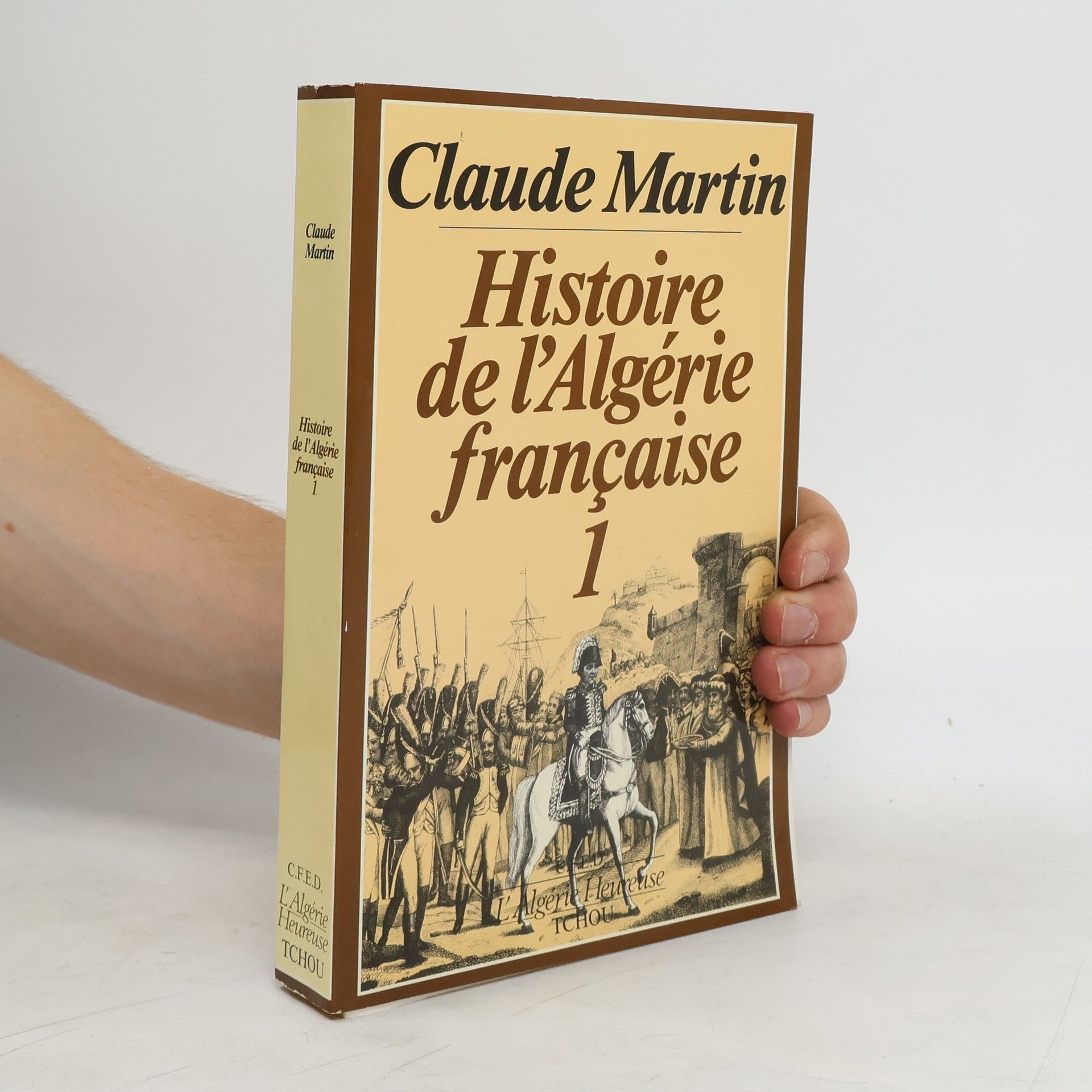 Claude Martin Histoire de l'Algérie française 1