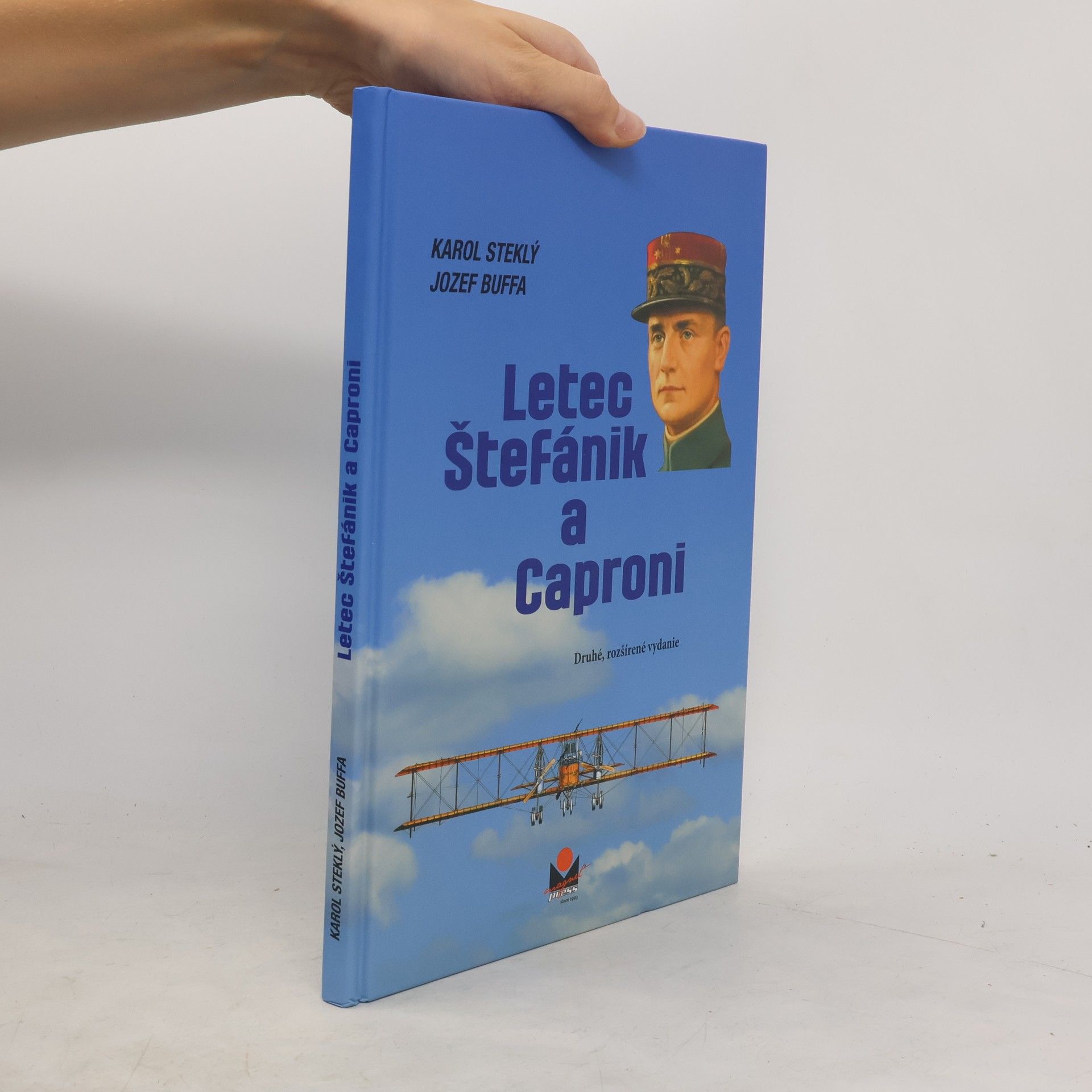 Karol Steklý Letec Štefánik a Caproni (2. rozšírené vydanie)