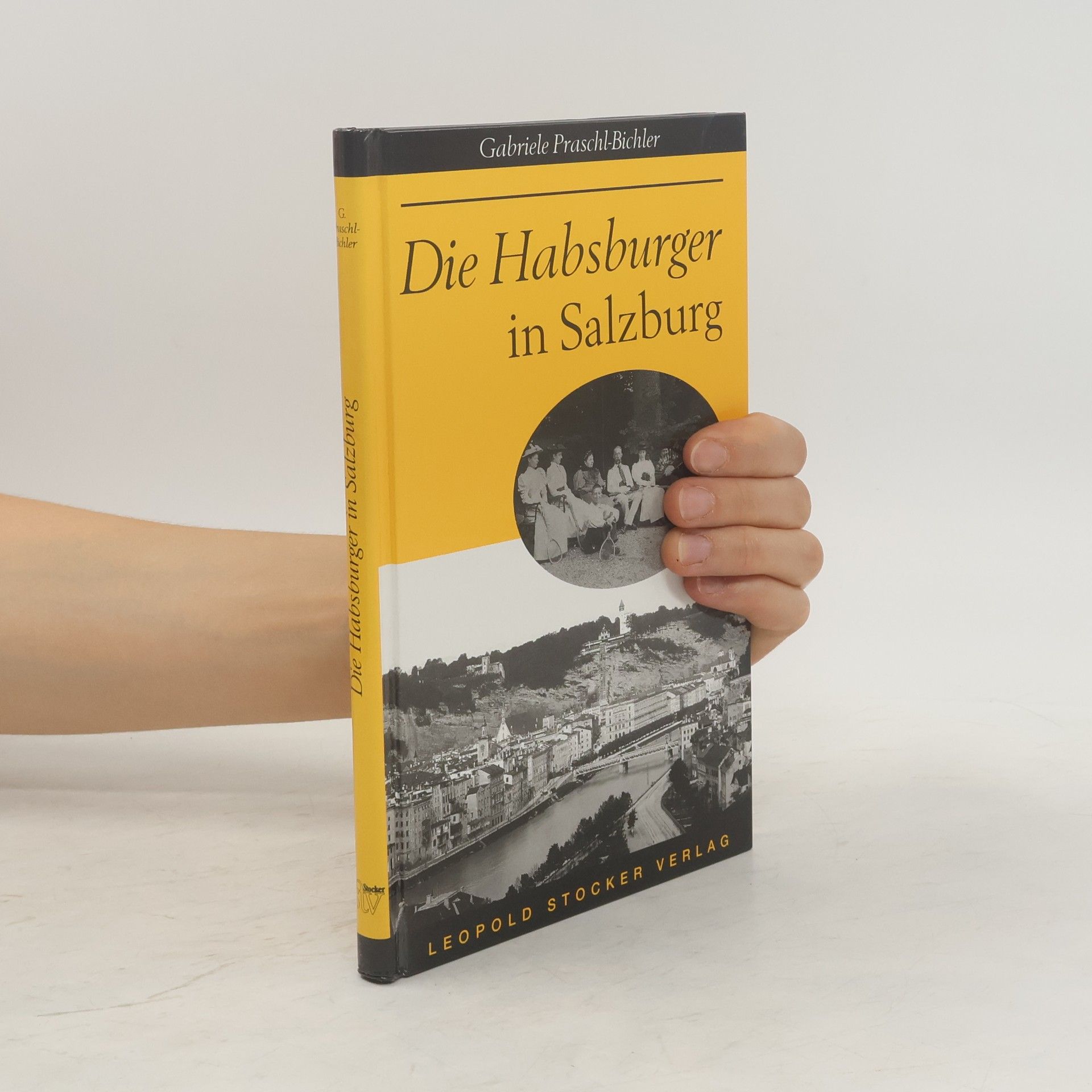 Gabriele Praschl Bichler Die Habsburger in Salzburg