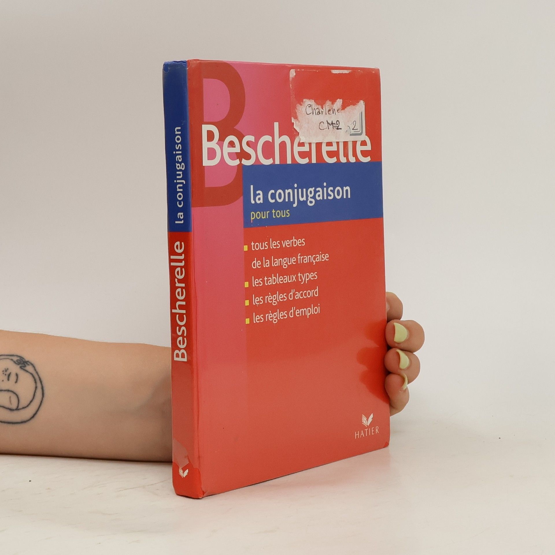 Michel Arrivé La conjugaison pour tous: Les tableaux de conjugaison, la grammaire du verbe, liste alphabétique des verbes