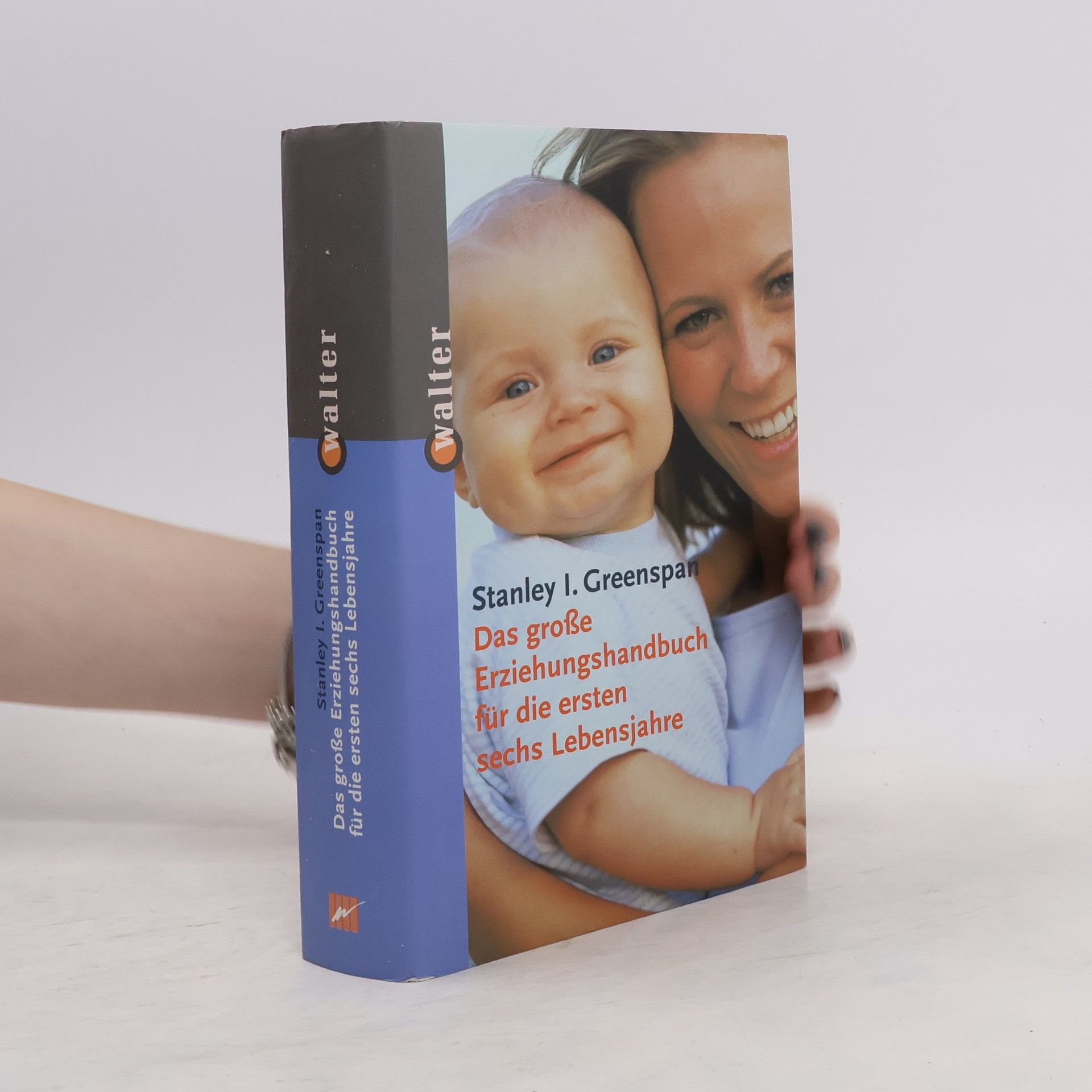 Stanley I. Greenspan Das große Erziehungshandbuch für die Ersten Sechs Lebensjahre.