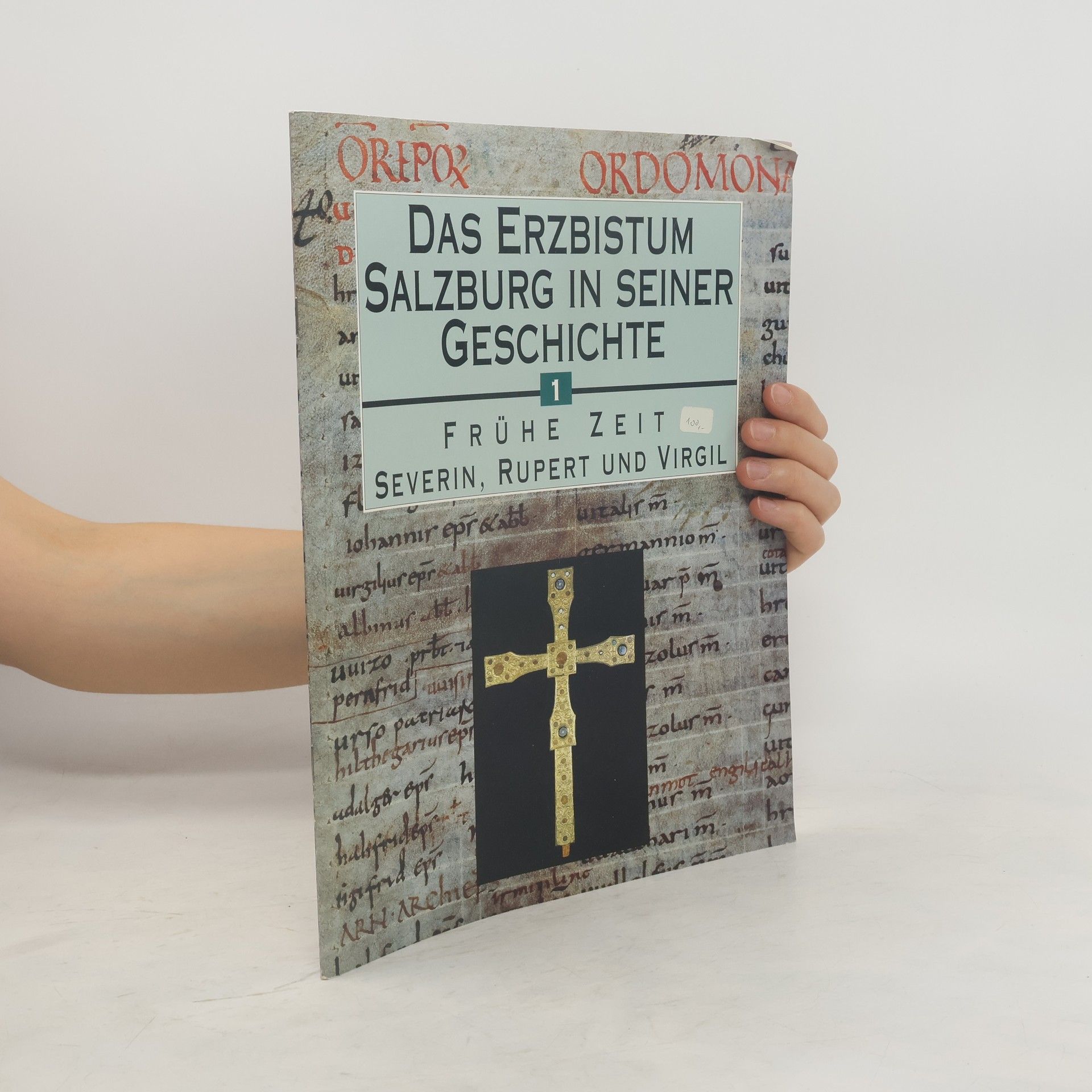 Franz Ortner Das Erzbistum Salzburg in seiner Geschichte 1