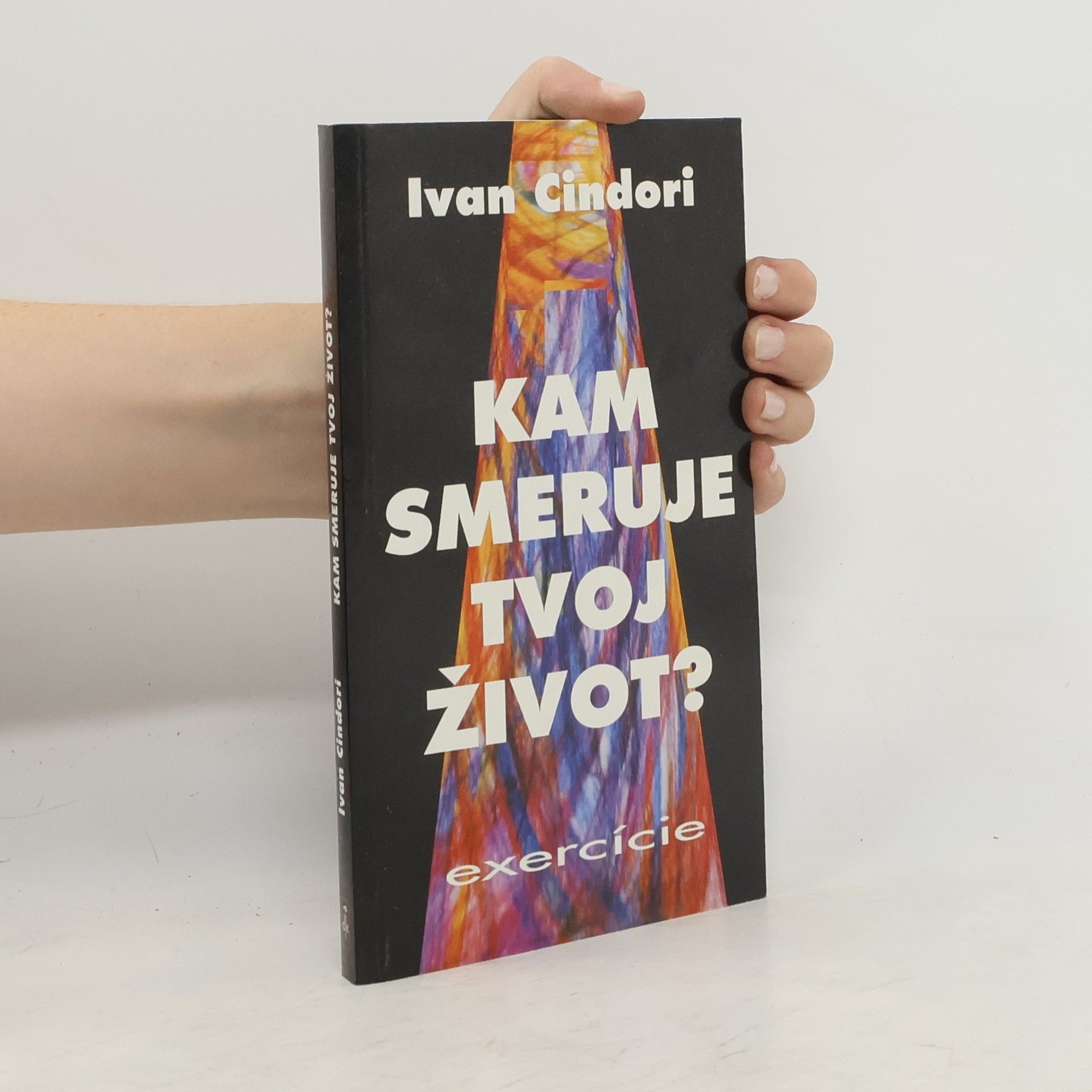 Ivan Cindori Kam smeruje tvoj život?