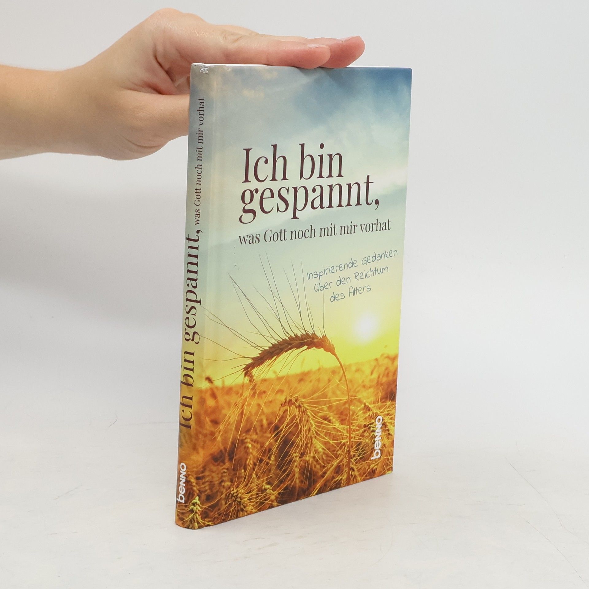 Autorenkollektiv Ich bin gespannt, was Gott noch mit mir vorhat