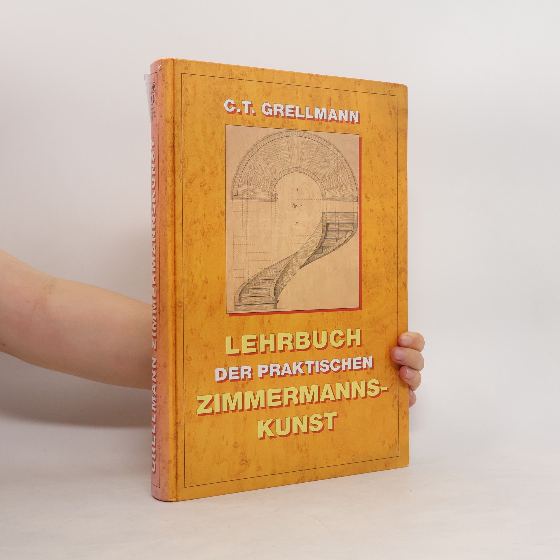 C.T. Grellmann Lehrbuch der praktischen Zimmermannskunst