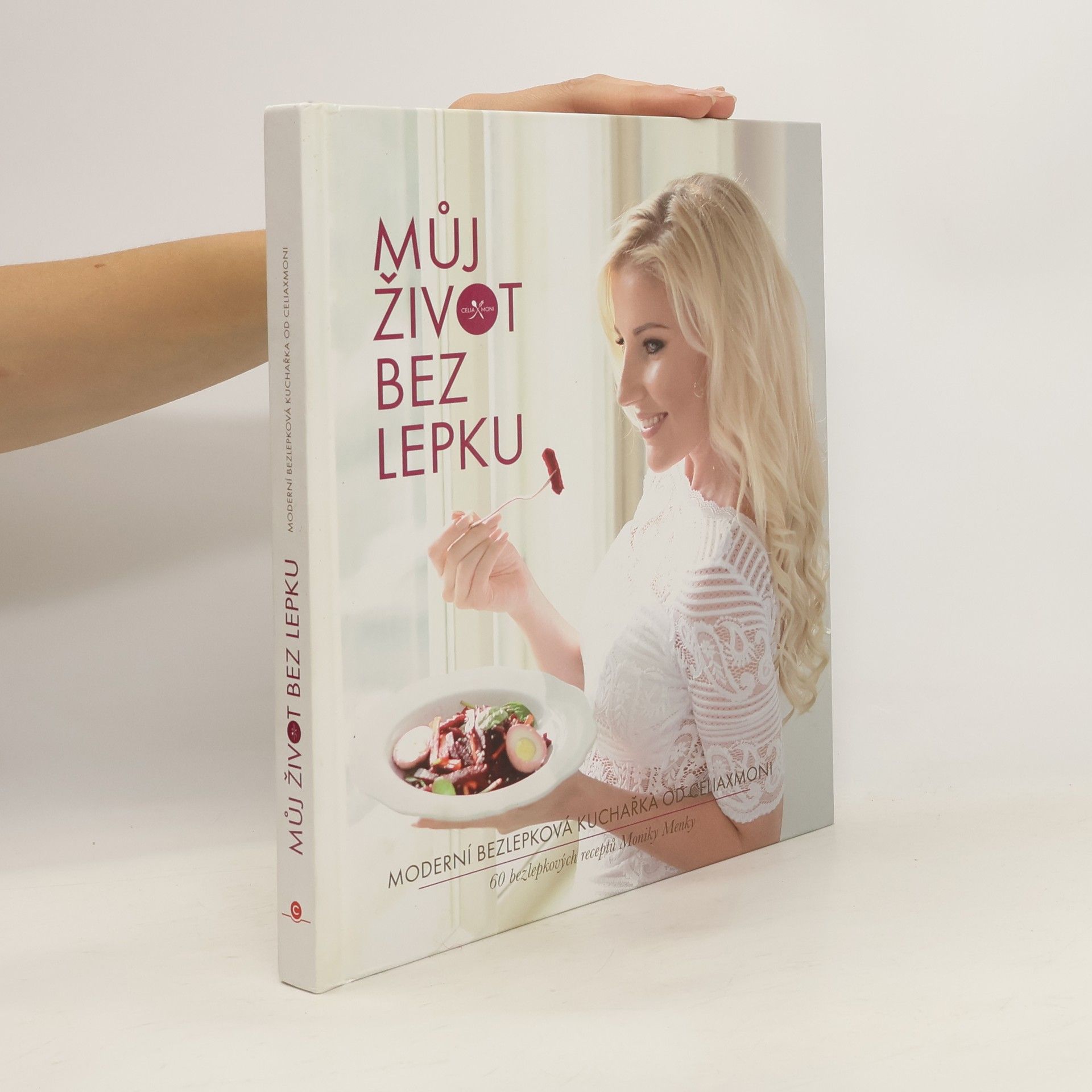 Monika Menky Můj život bez lepku. Moderní bezlepková kuchařka od Celiaxmoni