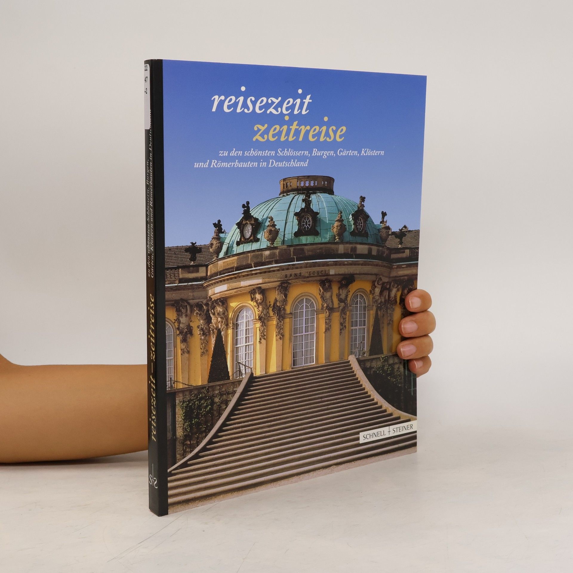 Autorenkollektiv Reisezeit, Zeitreise zu den schönsten Schlössern, Burgen, Gärten, Klöstern und Römerbauten in Deutschland