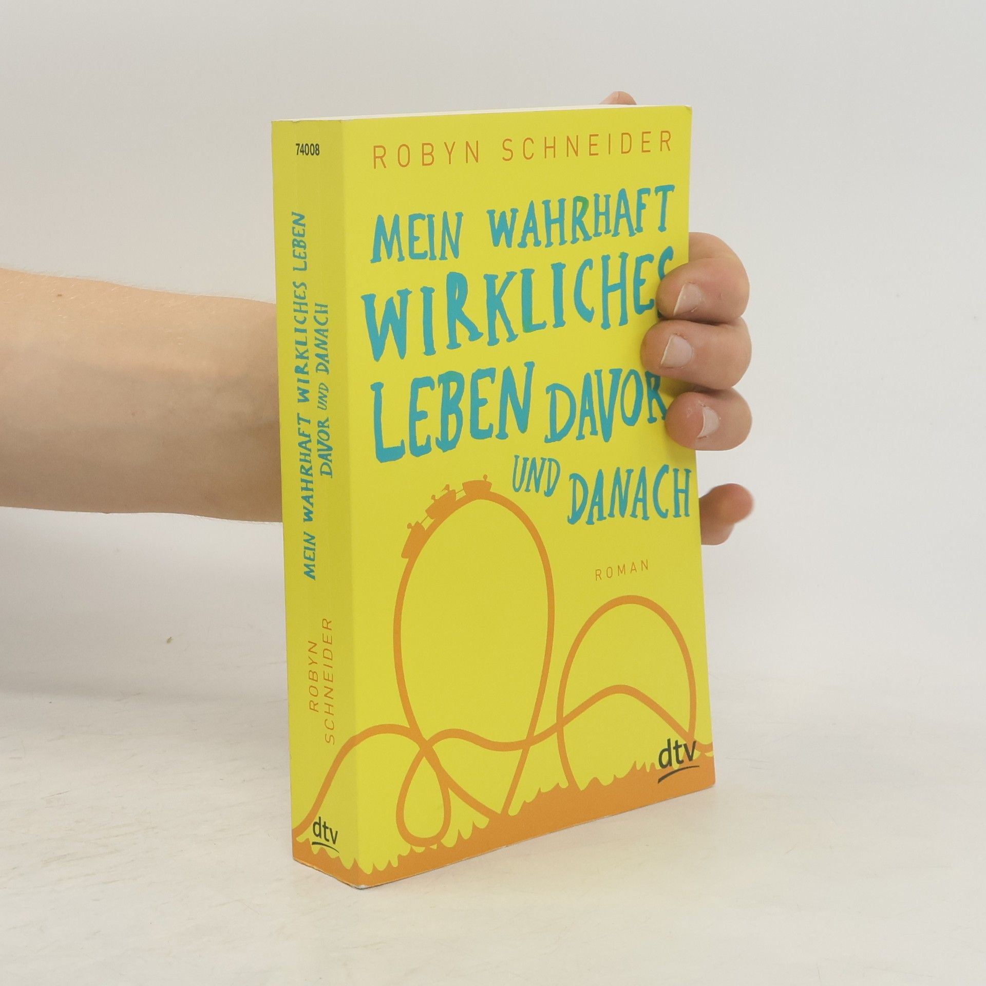 Robyn Schneider Mein wahrhaft wirkliches Leben davor und danach