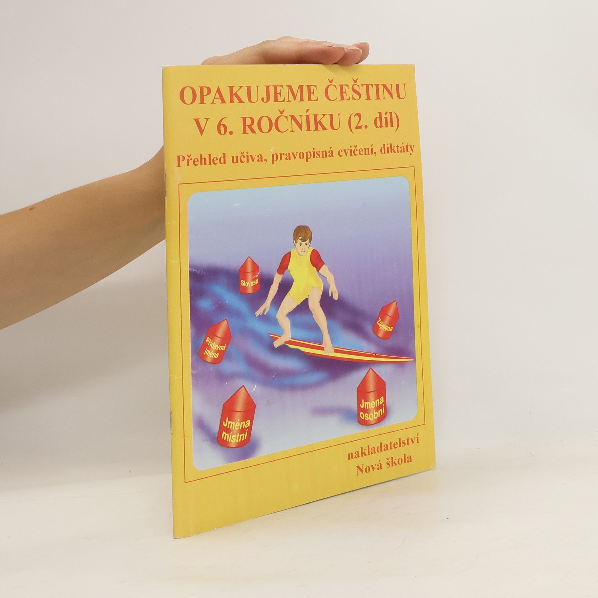Jaromíra Kvačková Opakujeme češtinu v 6. ročníku : přehled učiva, doplňovací cvičení, diktáty. 2. díl