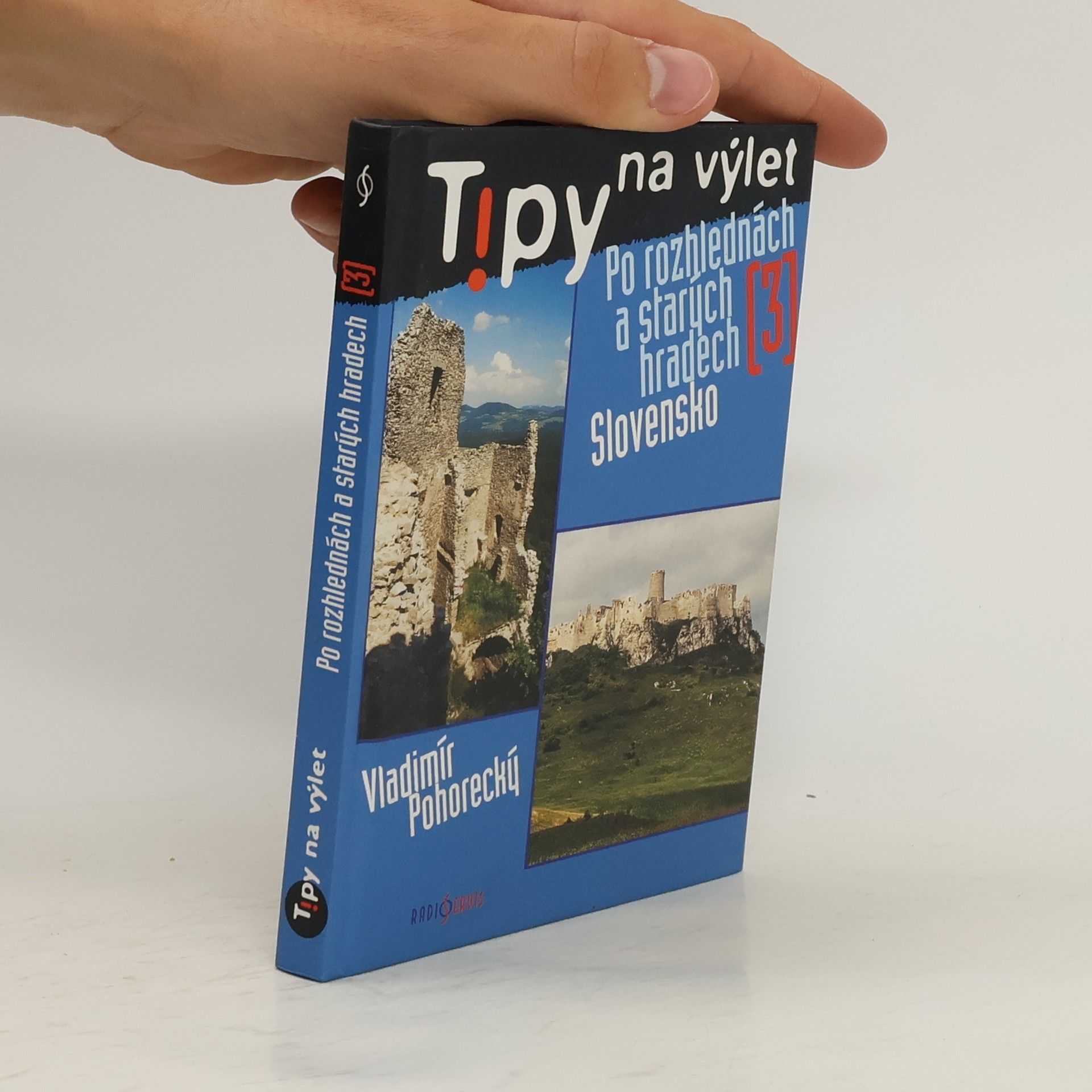 Vladimír Pohorecký Tipy na výlet po rozhlednách a starých hradech. 3, Slovensko