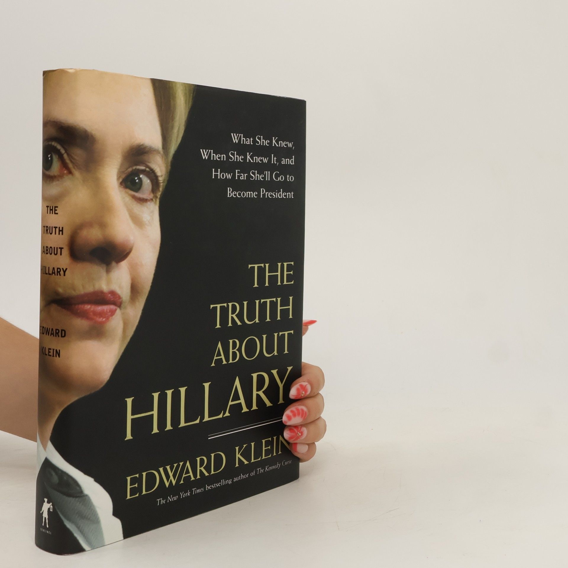 Edward Klein The Truth about Hillary