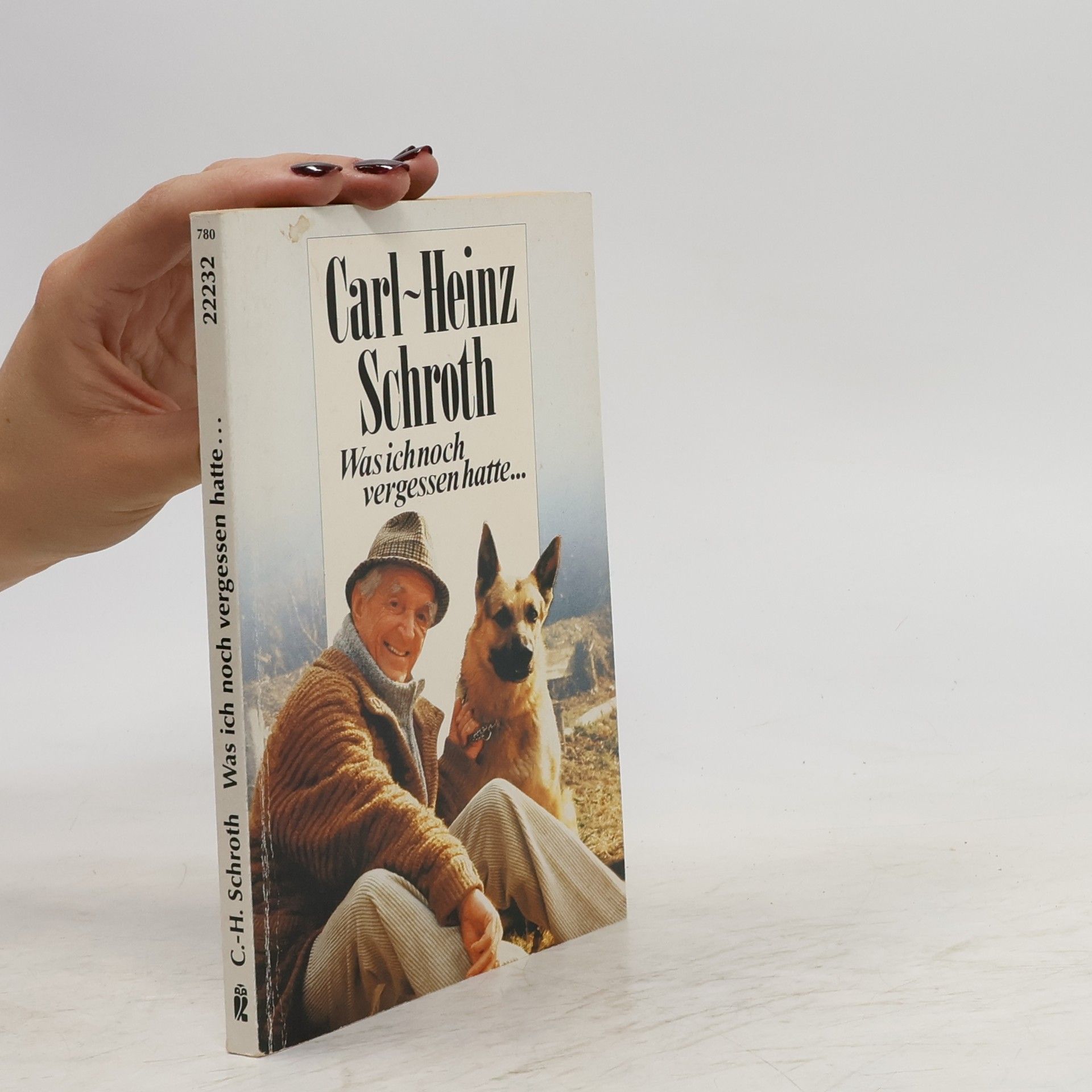 Carl Heinz Schroth Was ich noch vergessen hatte ...