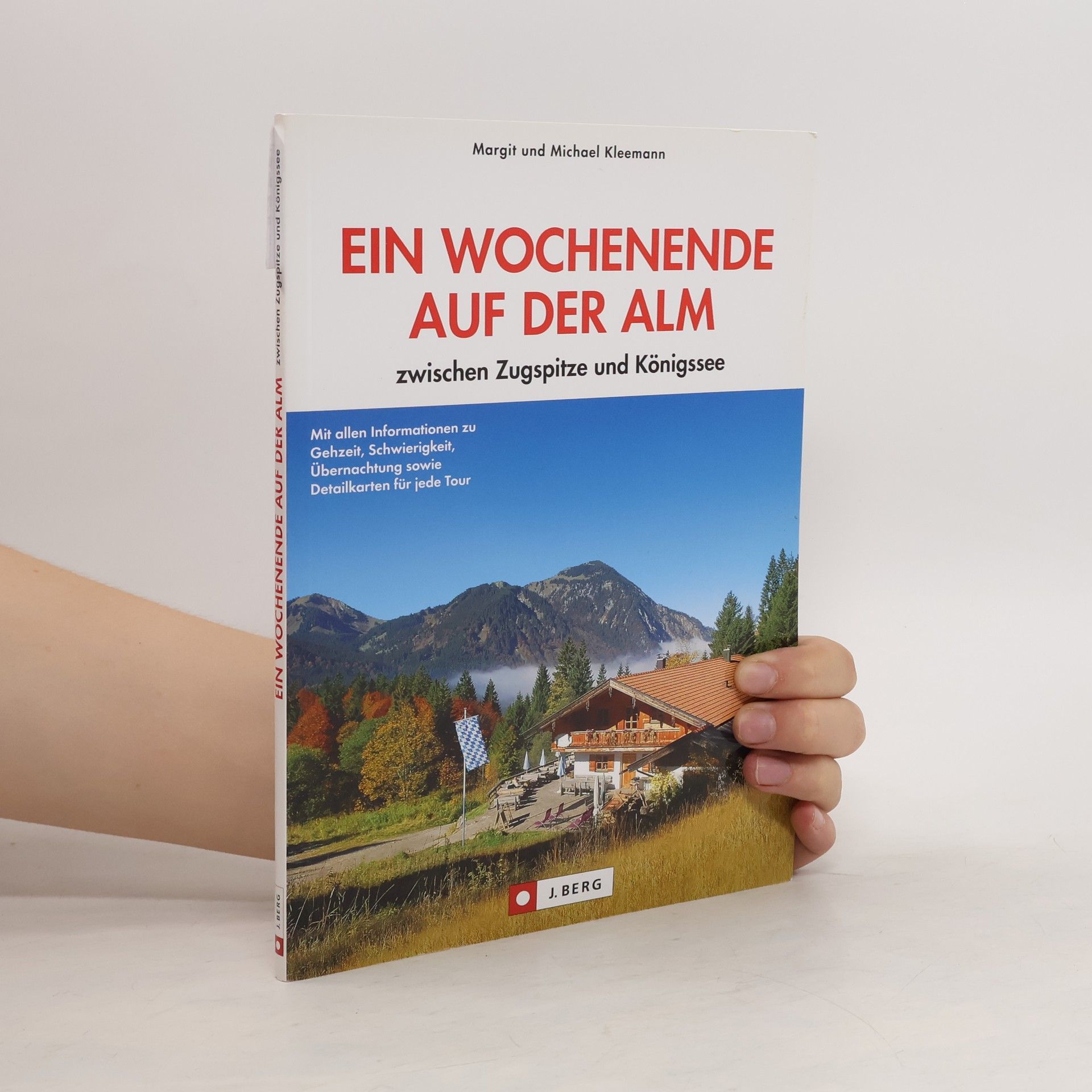 Margit Kleemann Ein Wochenende auf der Alm zwischen Zugspitze und Königssee