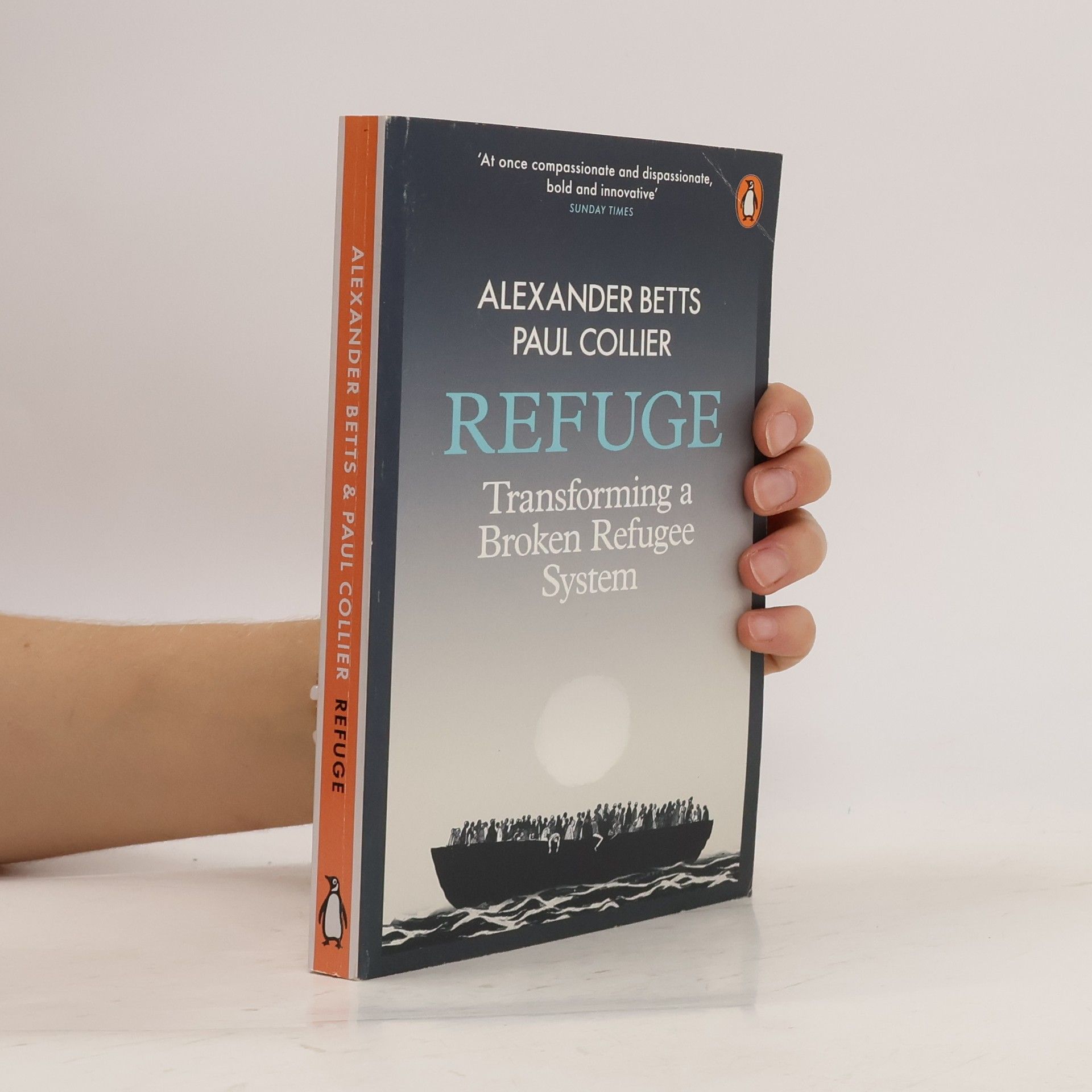 Alexander Betts Refuge : transforming a broken refugee system