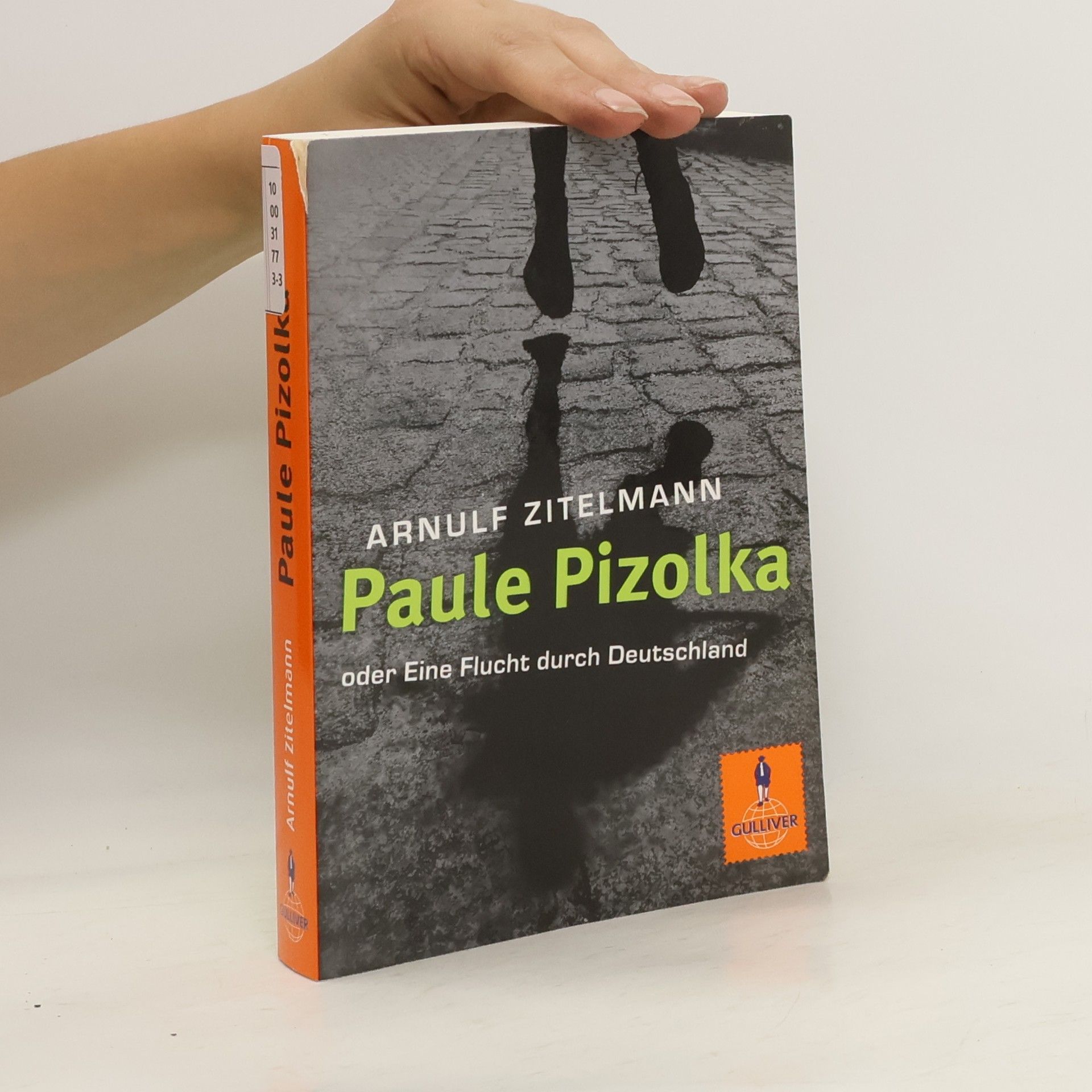 Arnulf Zitelmann Paule Pizolka oder eine Flucht durch Deutschland