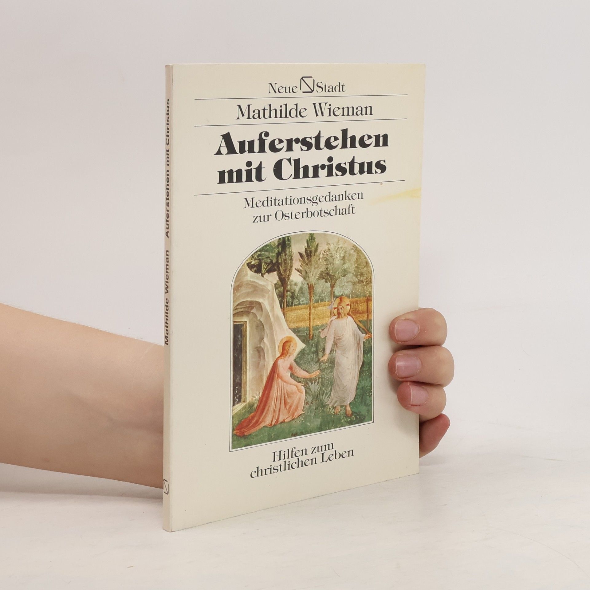 Mathilde Wieman Auferstehen mit Christus. Meditationsgedanken zur Osterbotschaft