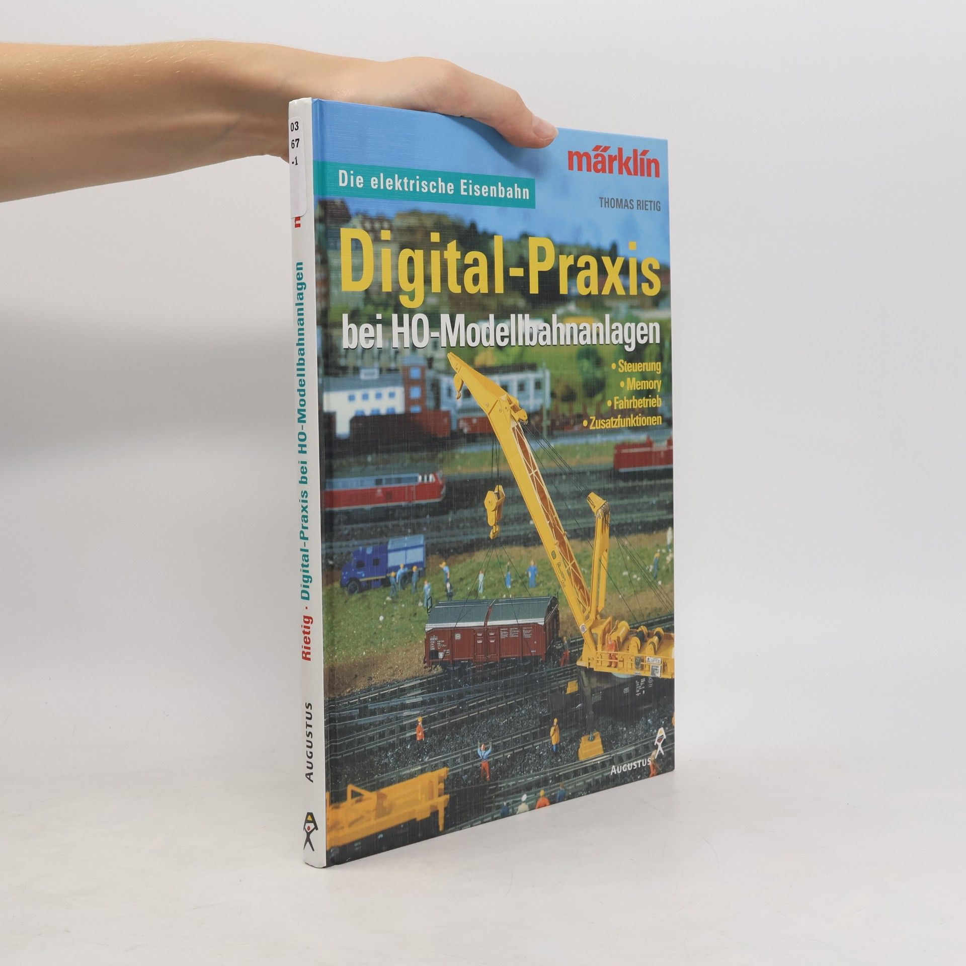Thomas Rietig Digital-Praxis bei H0-Modellbahnanlagen. Steuerung, Memory, Fahrbetrieb, Zusatzfunktionen.