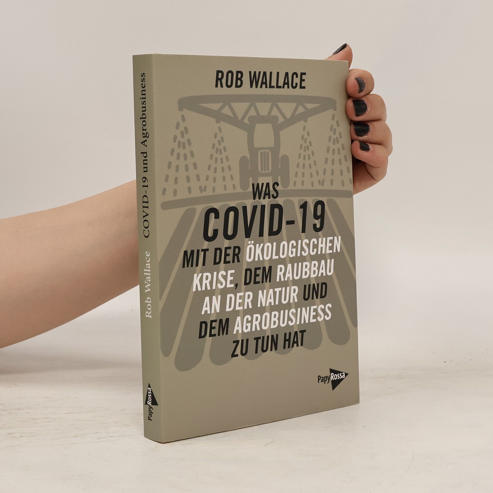 Robert G. Wallace Was COVID-19 mit der ökologischen Krise, dem Raubbau an der Natur und dem Agrobusiness zu tun hat