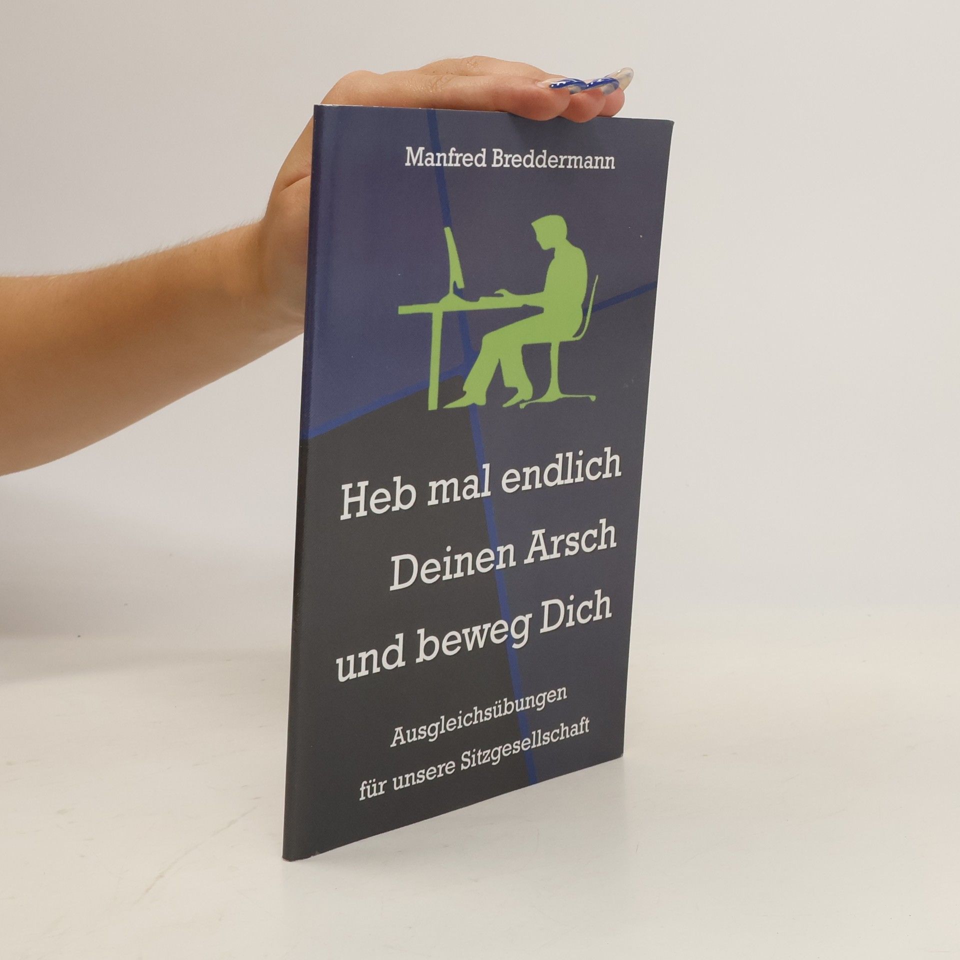 Manfred Breddermann Heb mal endlich Deinen Arsch und beweg Dich