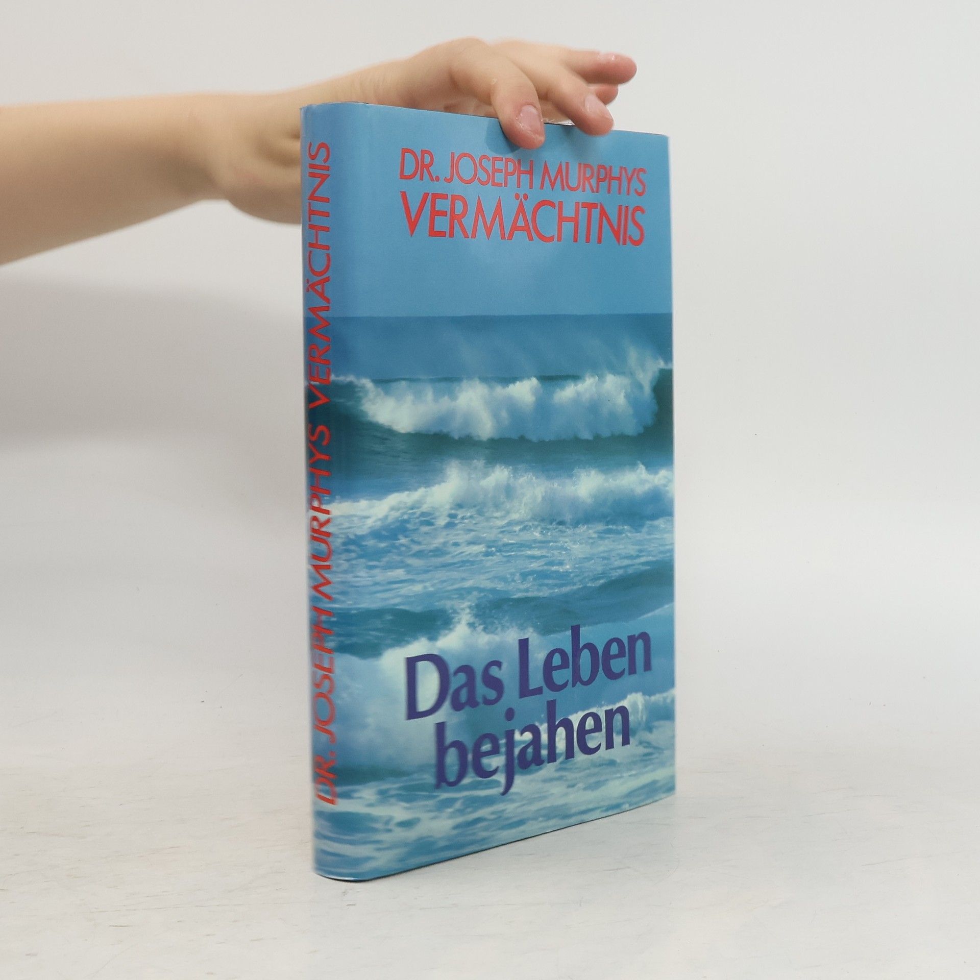Joseph Murphy Das Leben bejahen