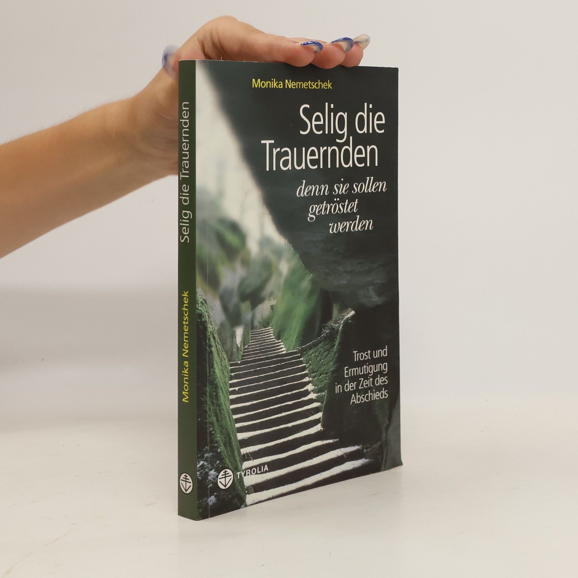 Monika Nemetschek Selig die Trauernden, denn sie sollen getröstet werden
