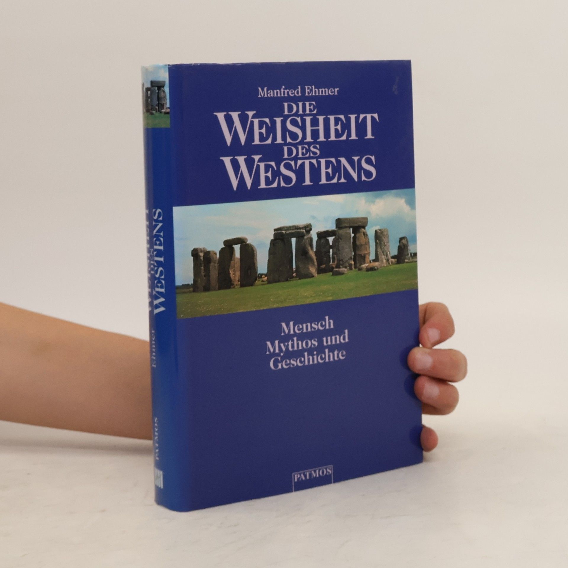Manfred Ehmer Die Weisheit des Westens. Mensch, Mythos und Geschichte.