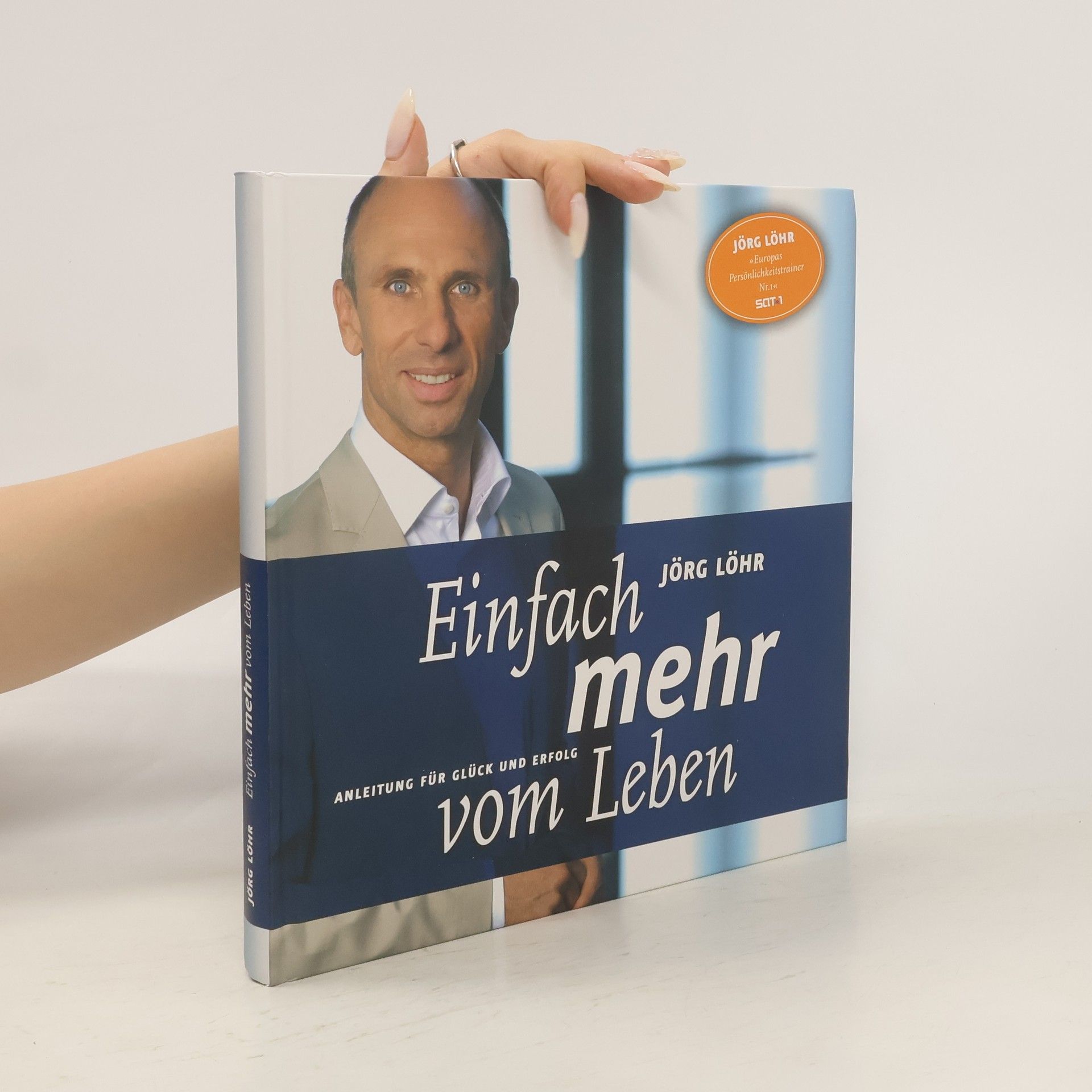 Jörg Löhr Einfach mehr vom Leben. Anleitung für glück und erfolg