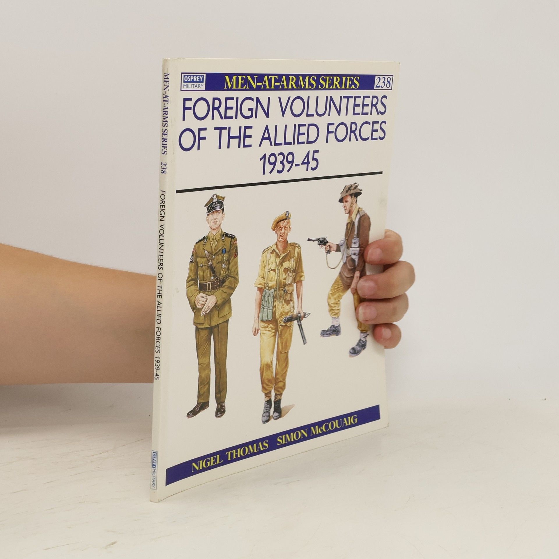 Nigel Thomas Men-At-Arms Series - 238: Foreign Volunteers of the Allied Forces 1939–45