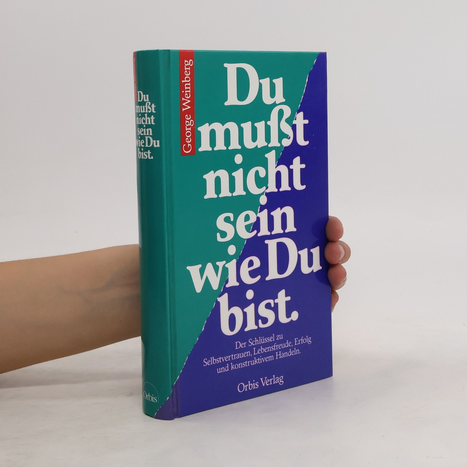 George Weinberg Du musst nicht sein wie Du bist