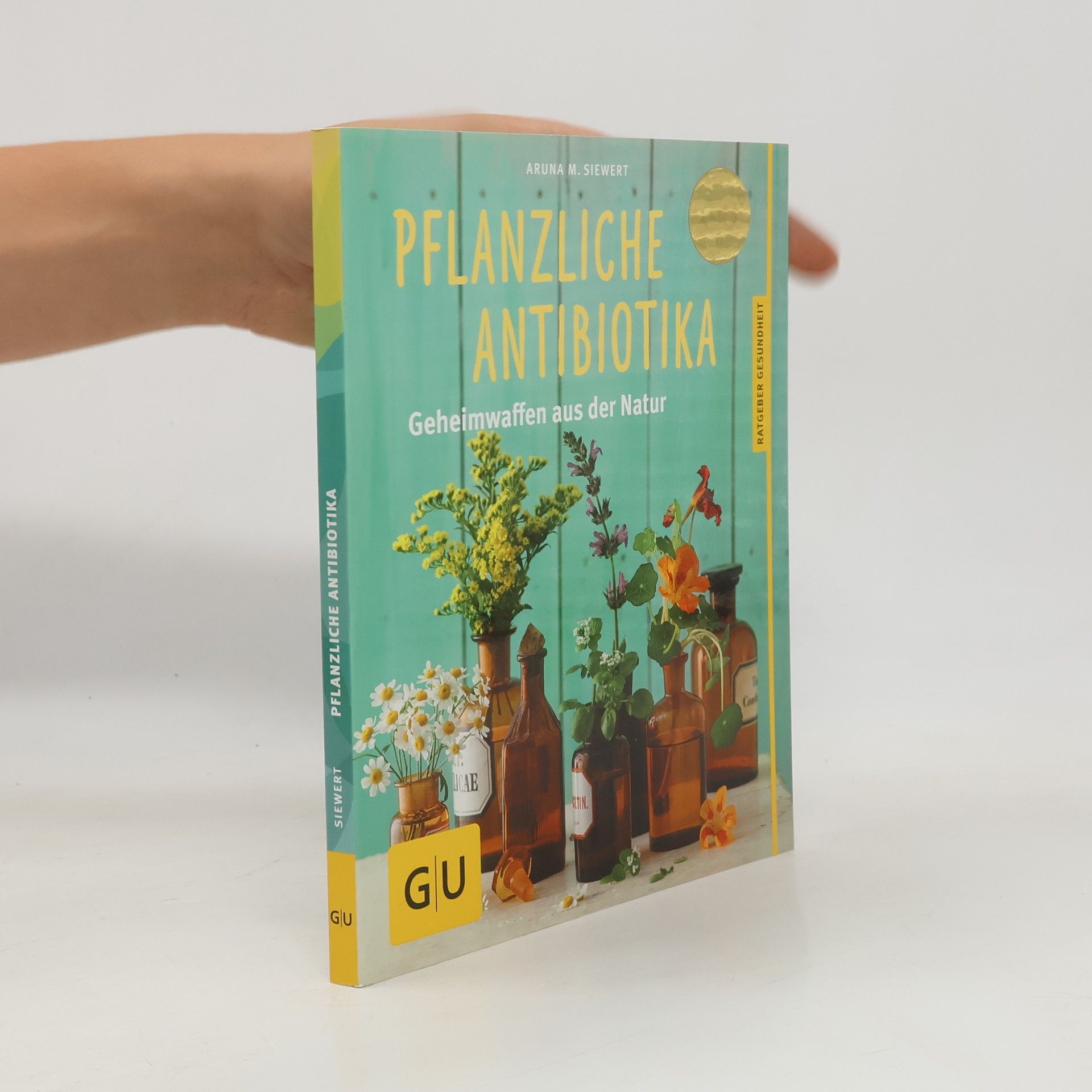 Aruna M. Siewert Pflanzliche Antibiotika